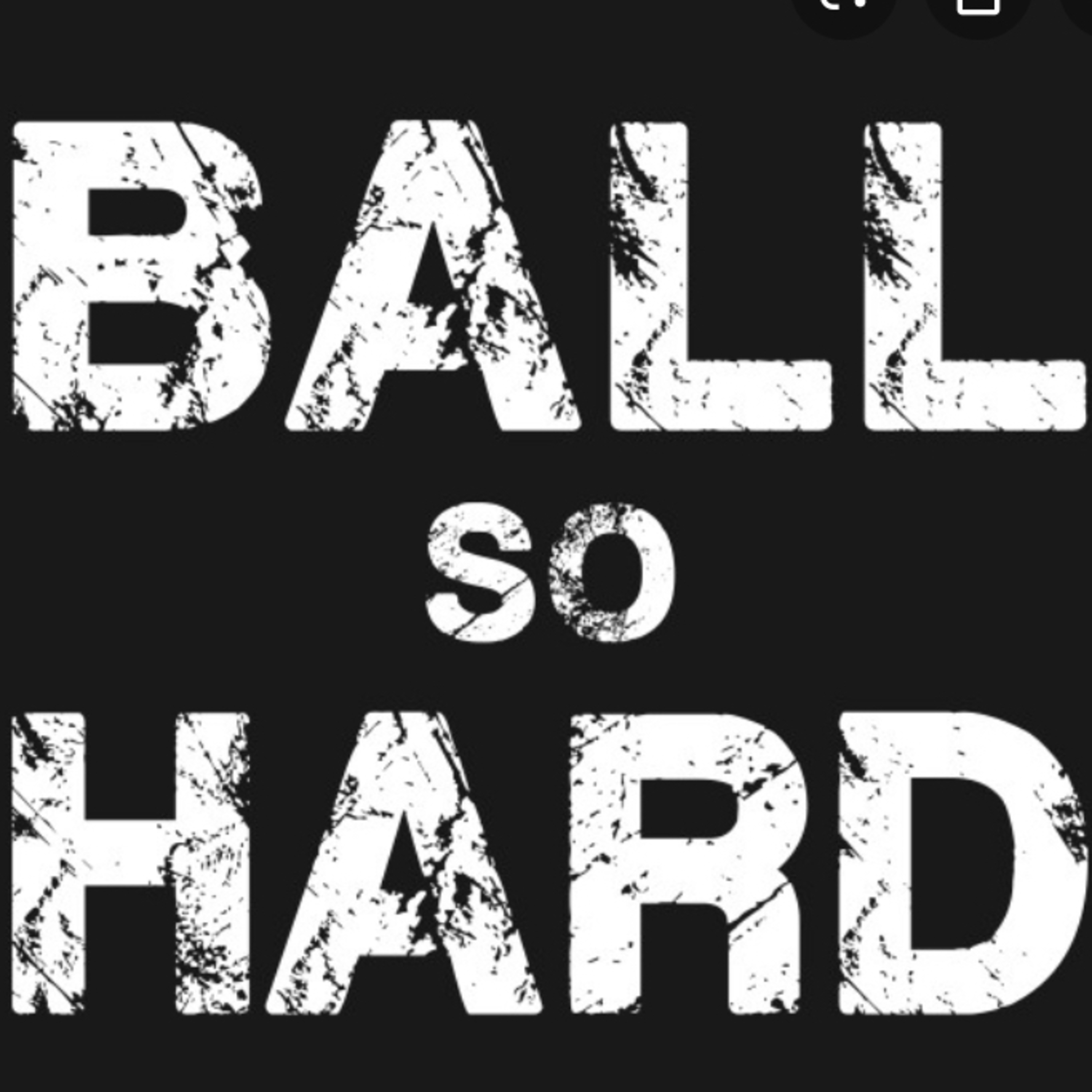 Ball So Hard