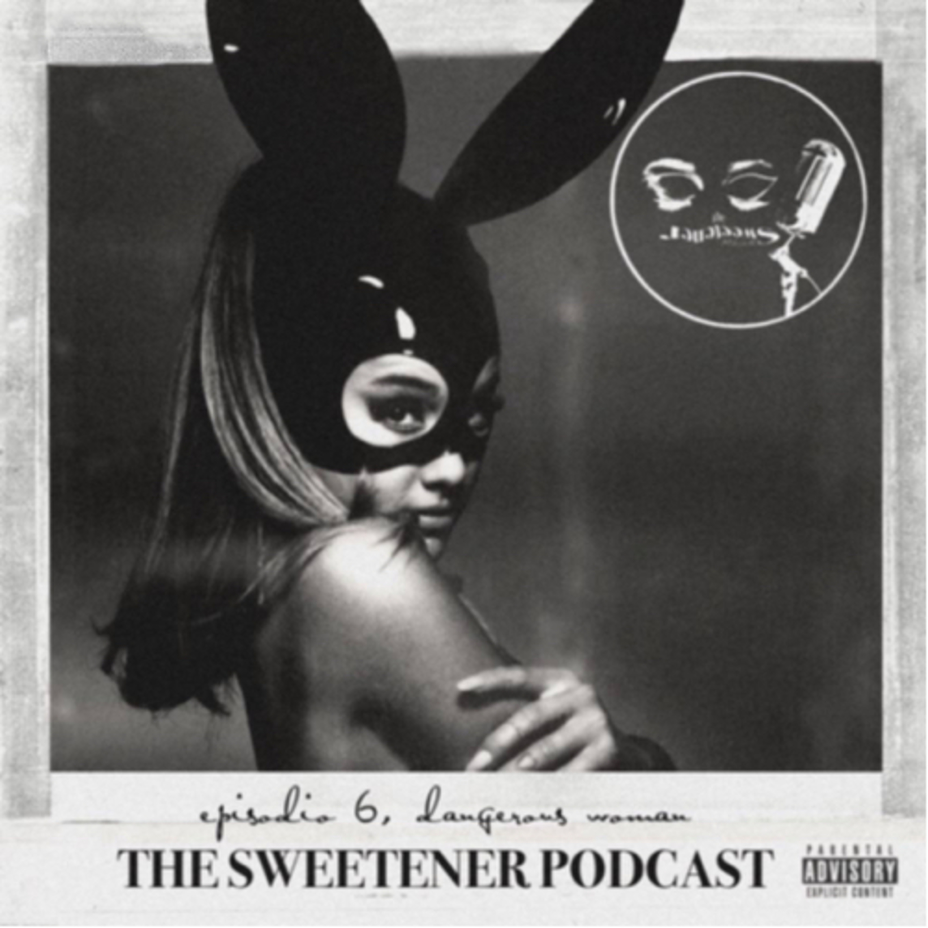 The Sweetener Podcast - ep6 (Dangerous Woman) episode artwork