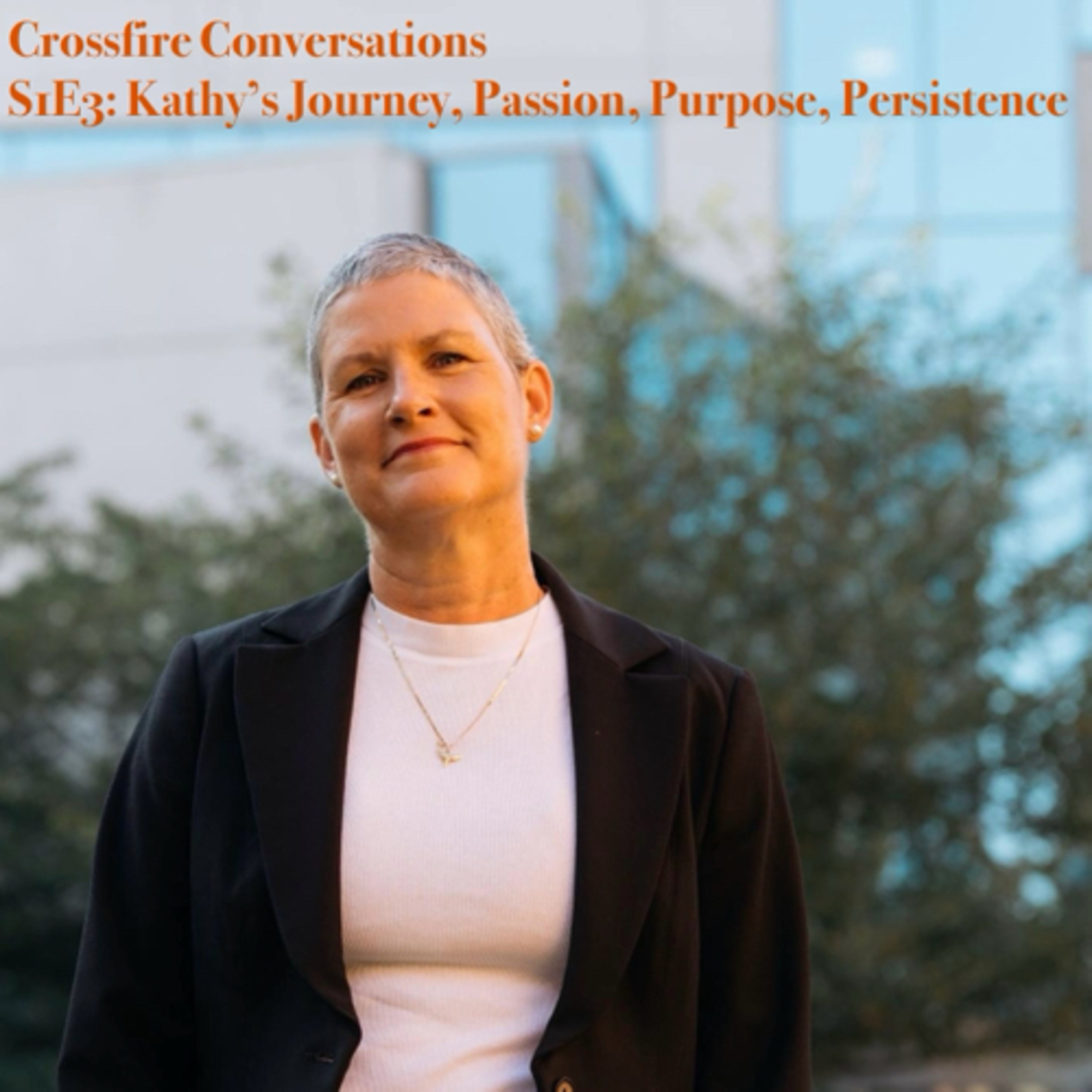 S1E3: Kathy’s Journey: Passion, Purpose, Persistence episode artwork