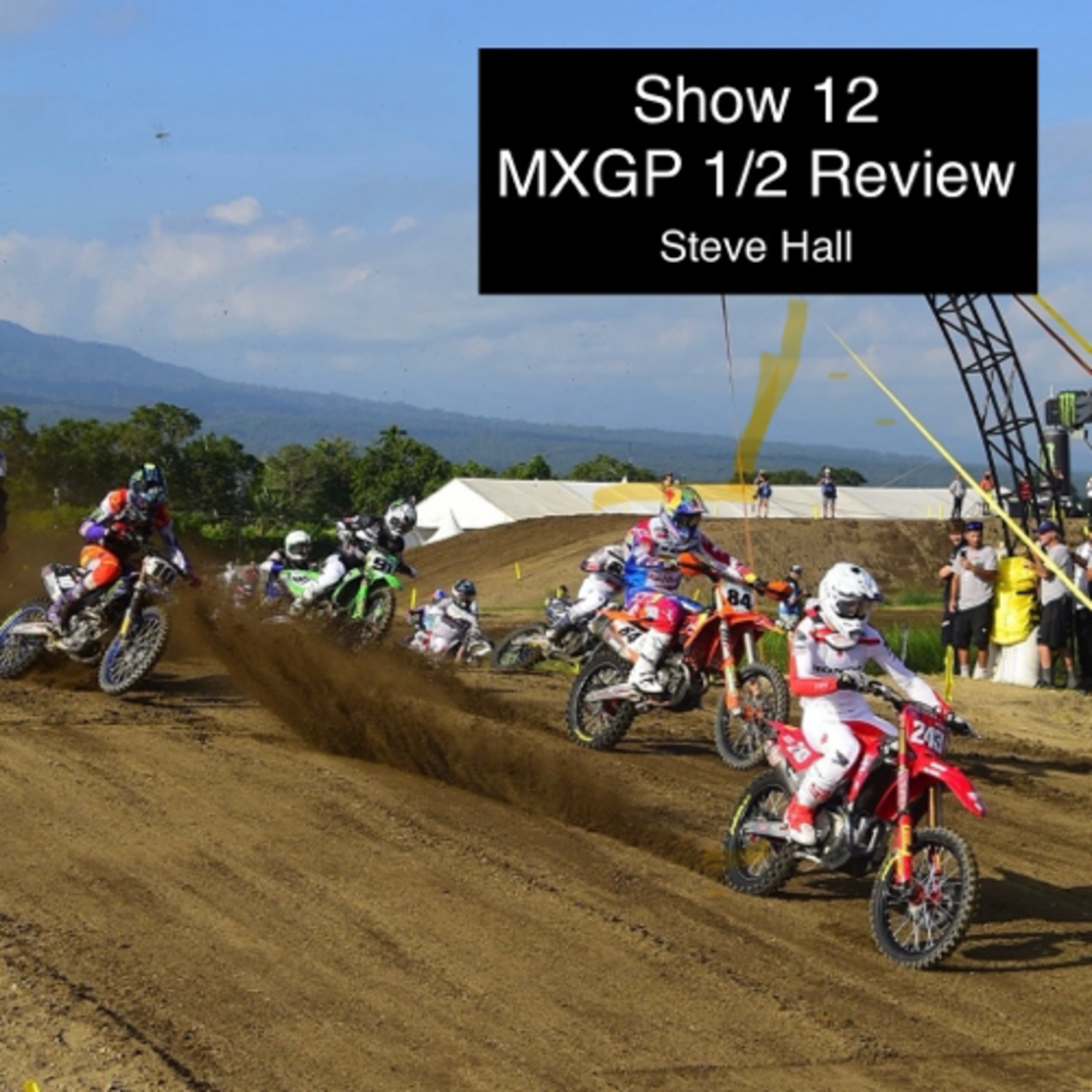 Show 12 - MXGP Half Season Review - Steve Hall episode artwork