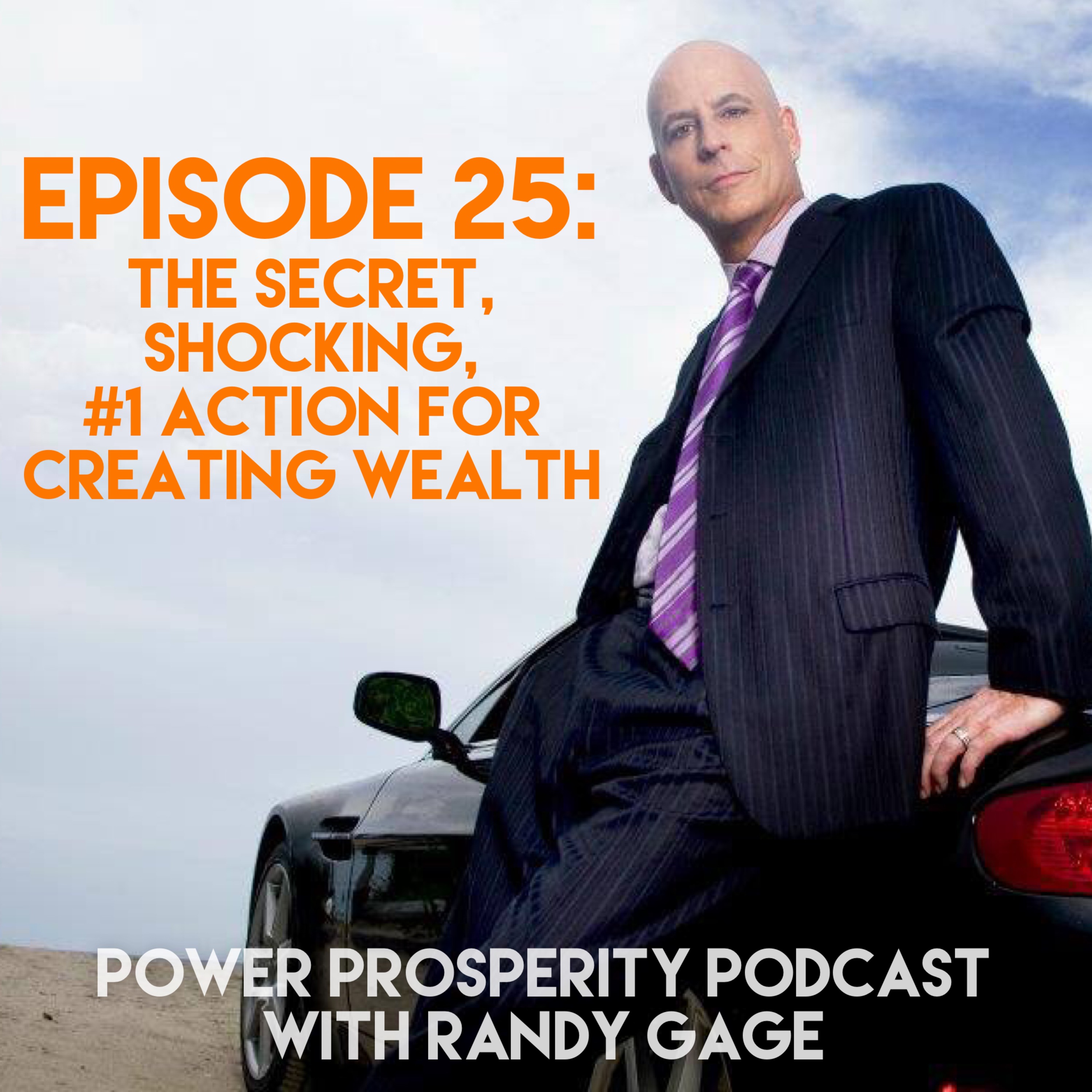 Episode 25: The Secret, Shocking, #1 Action for Creating Wealth episode artwork