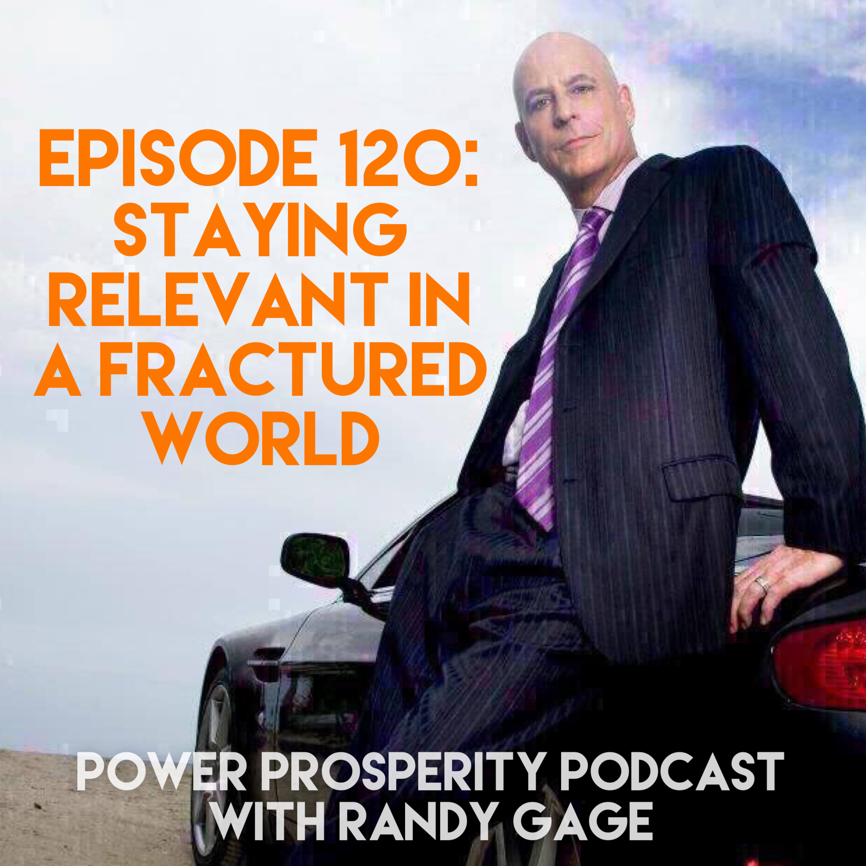 Episode 120: Staying Relevant in a Fractured World (Podcast Exclusive) episode artwork