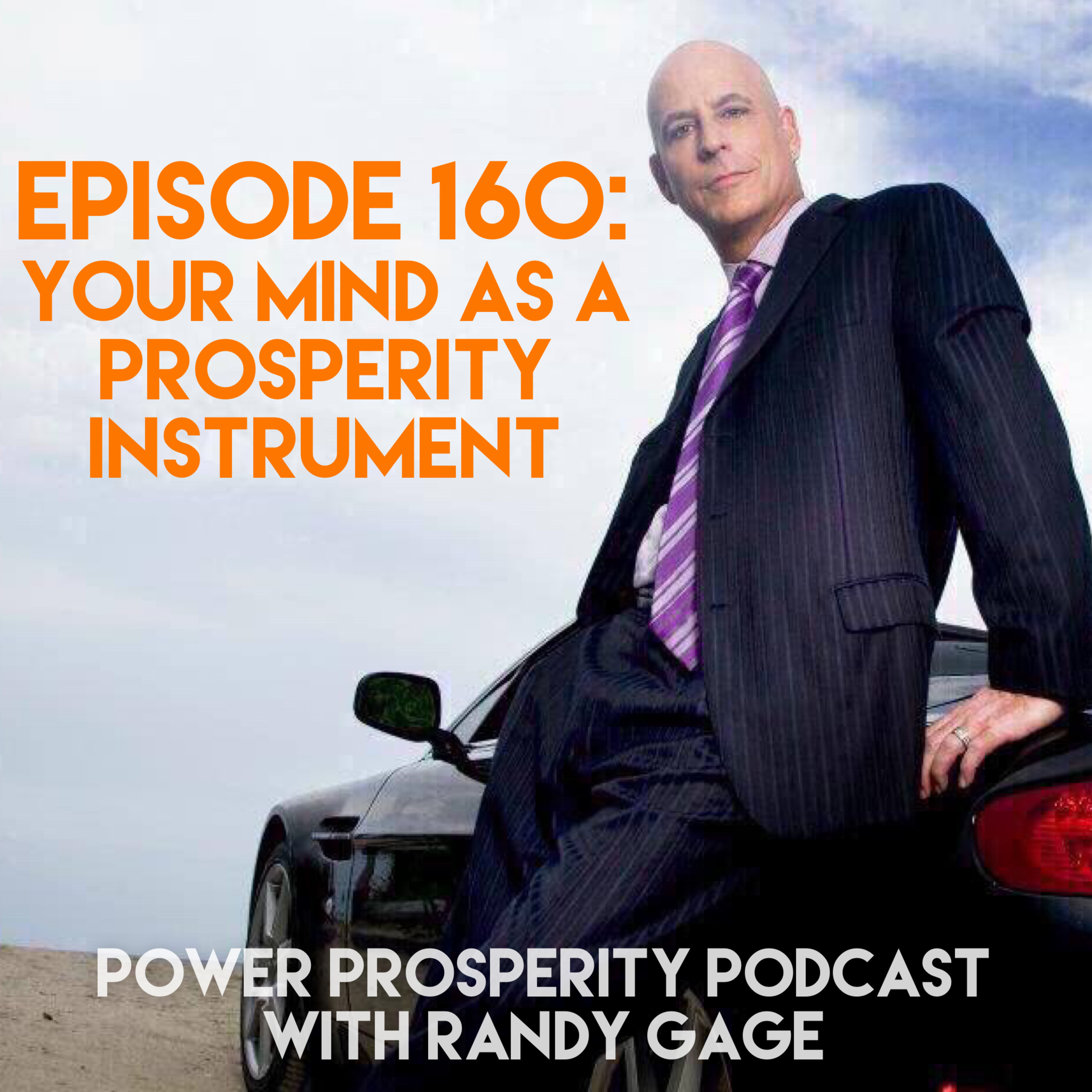 Episode 160: Your Mind as a Prosperity Instrument (Podcast Exclusive) episode artwork