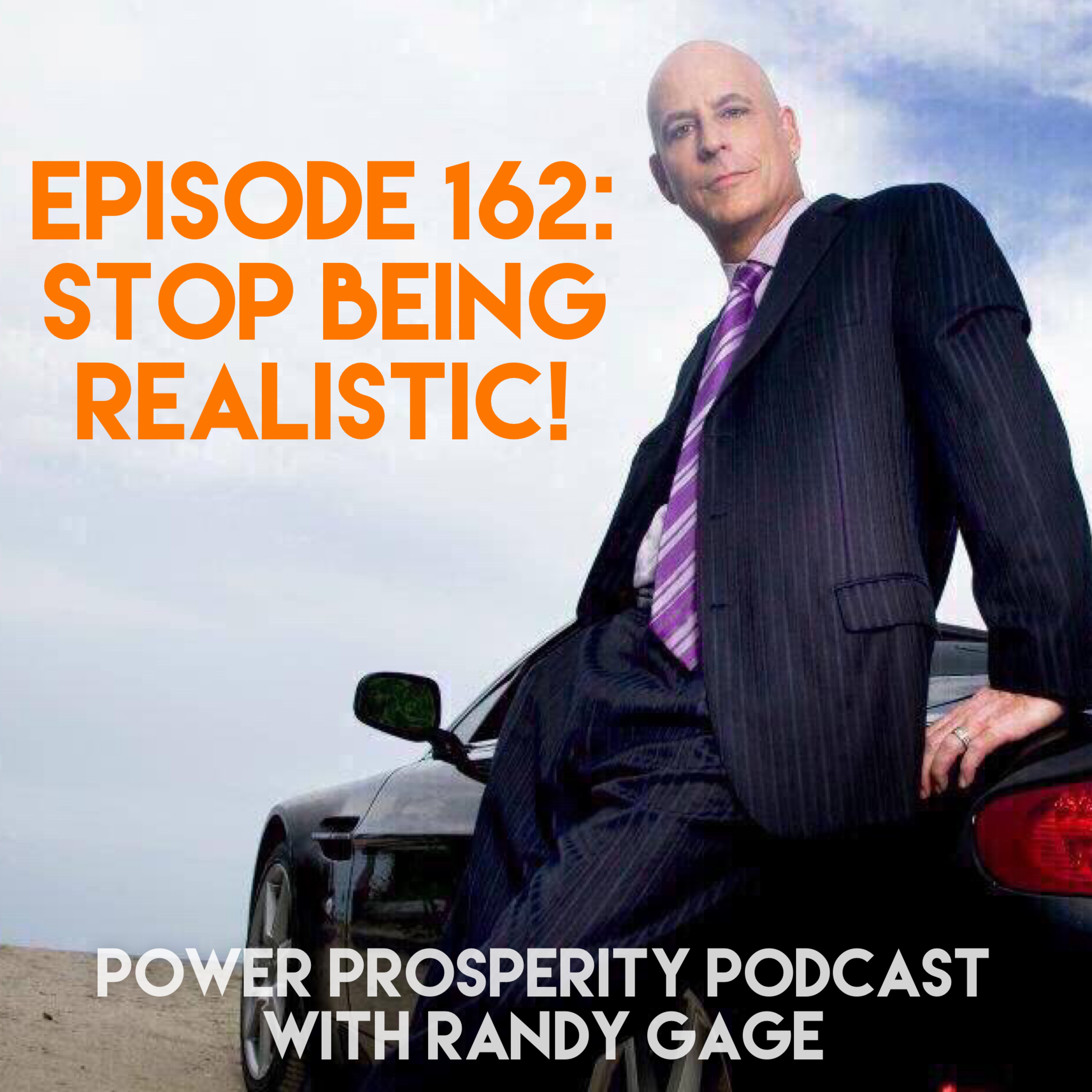 Episode 162: Stop Being Realistic! (Podcast Exclusive) episode artwork