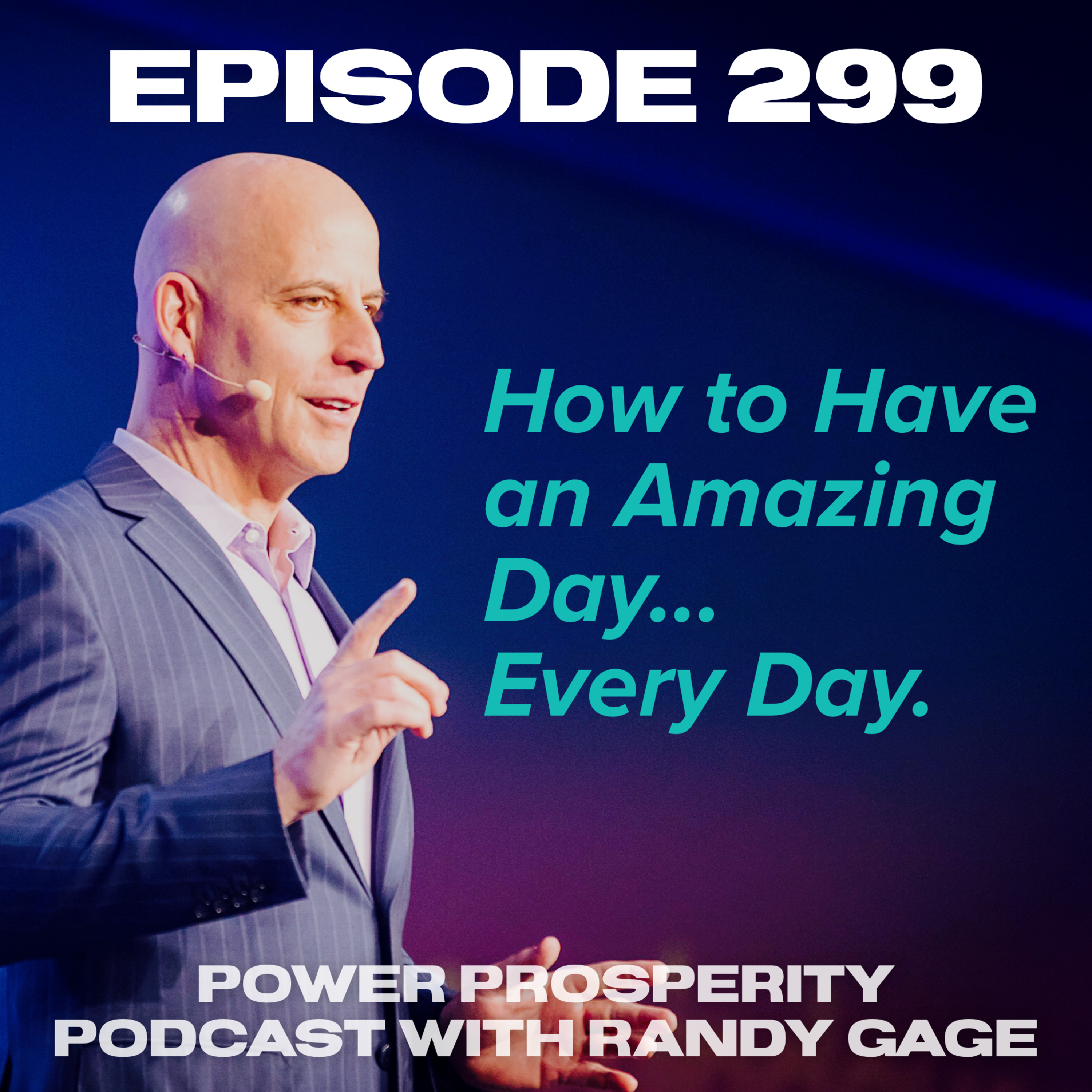 Episode 299: How to Have an Amazing Day... Every Day. episode artwork