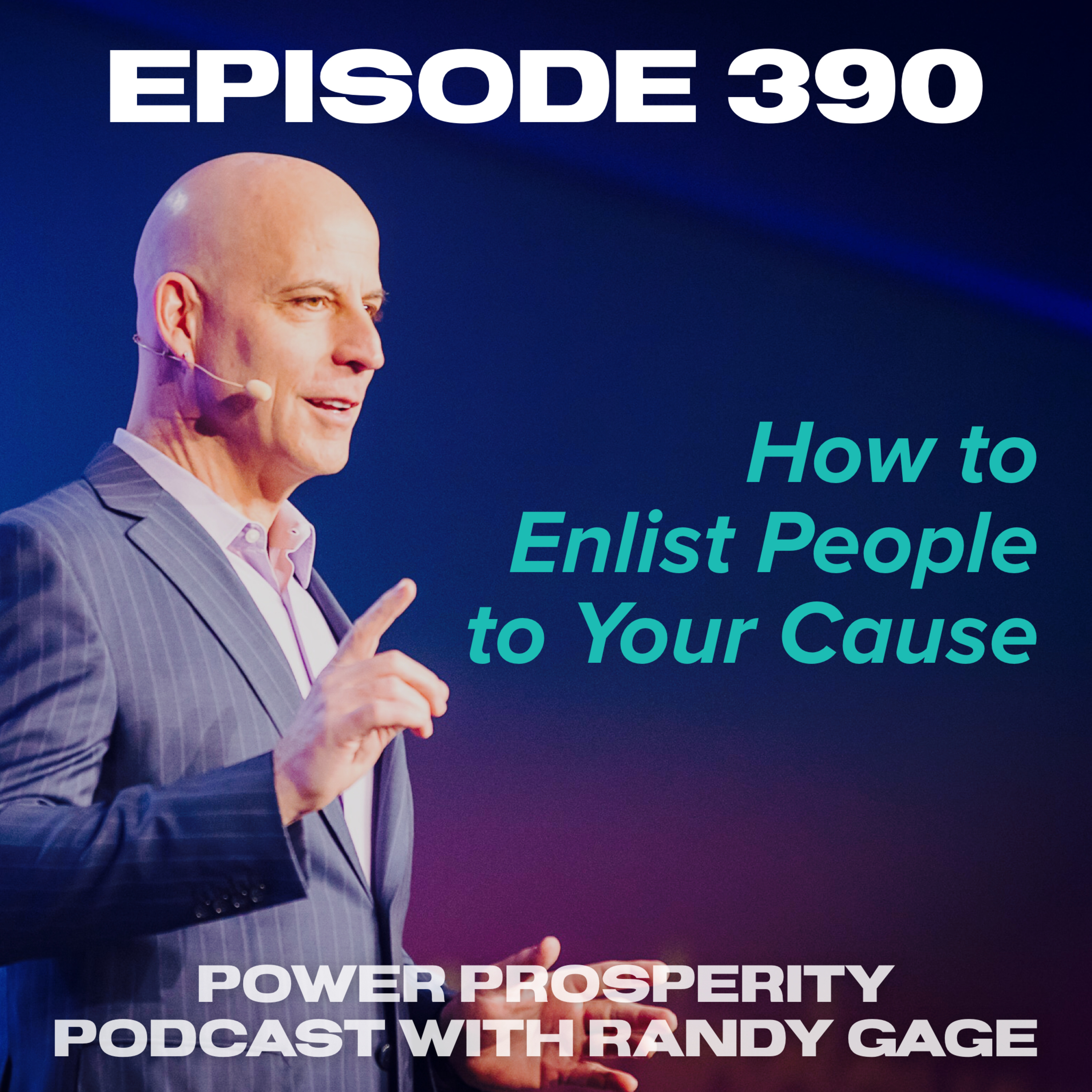 Episode 390: How to Enlist People to Your Cause episode artwork