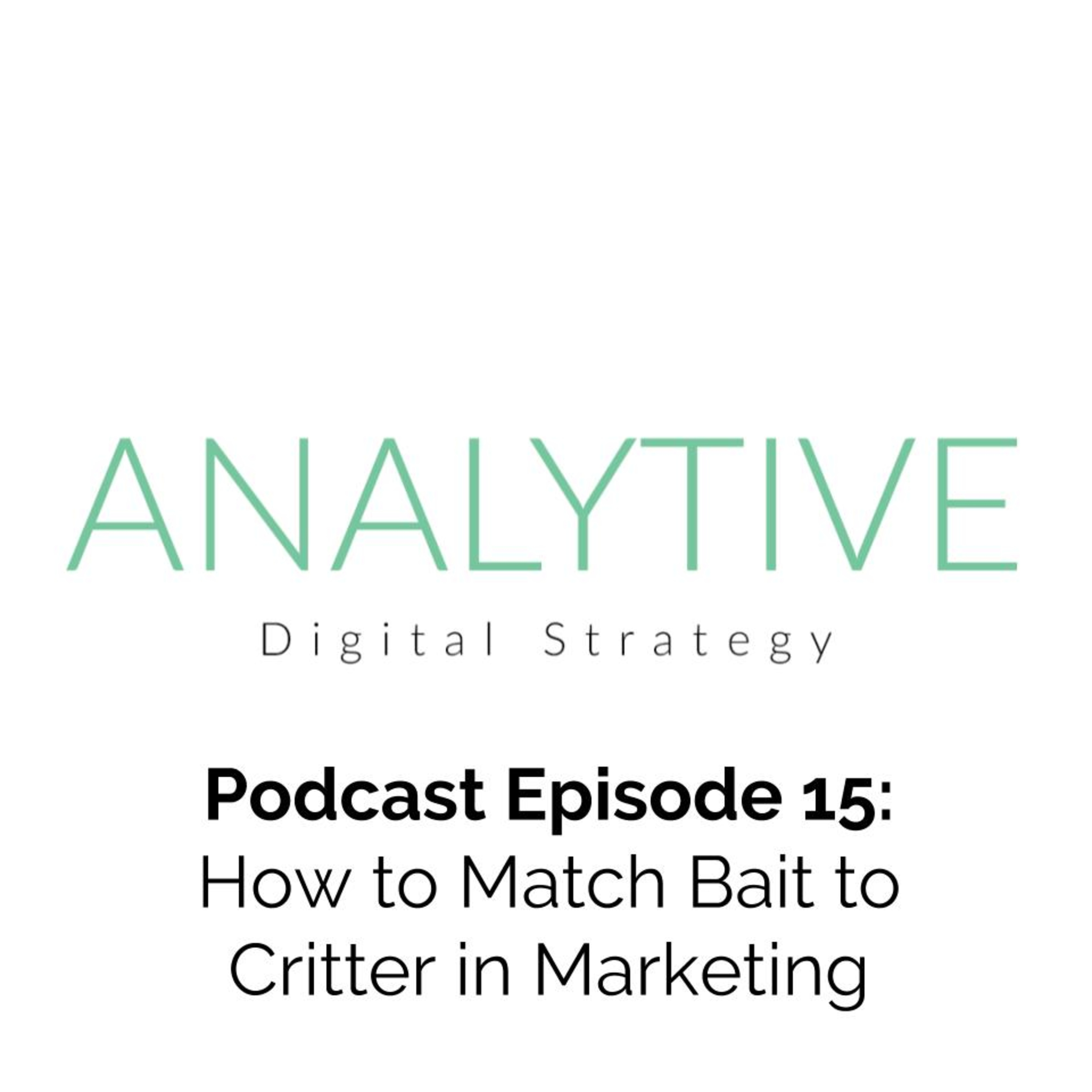 How to Match Bait to Critter in Marketing 🦌🦌 - Episode 15 episode artwork