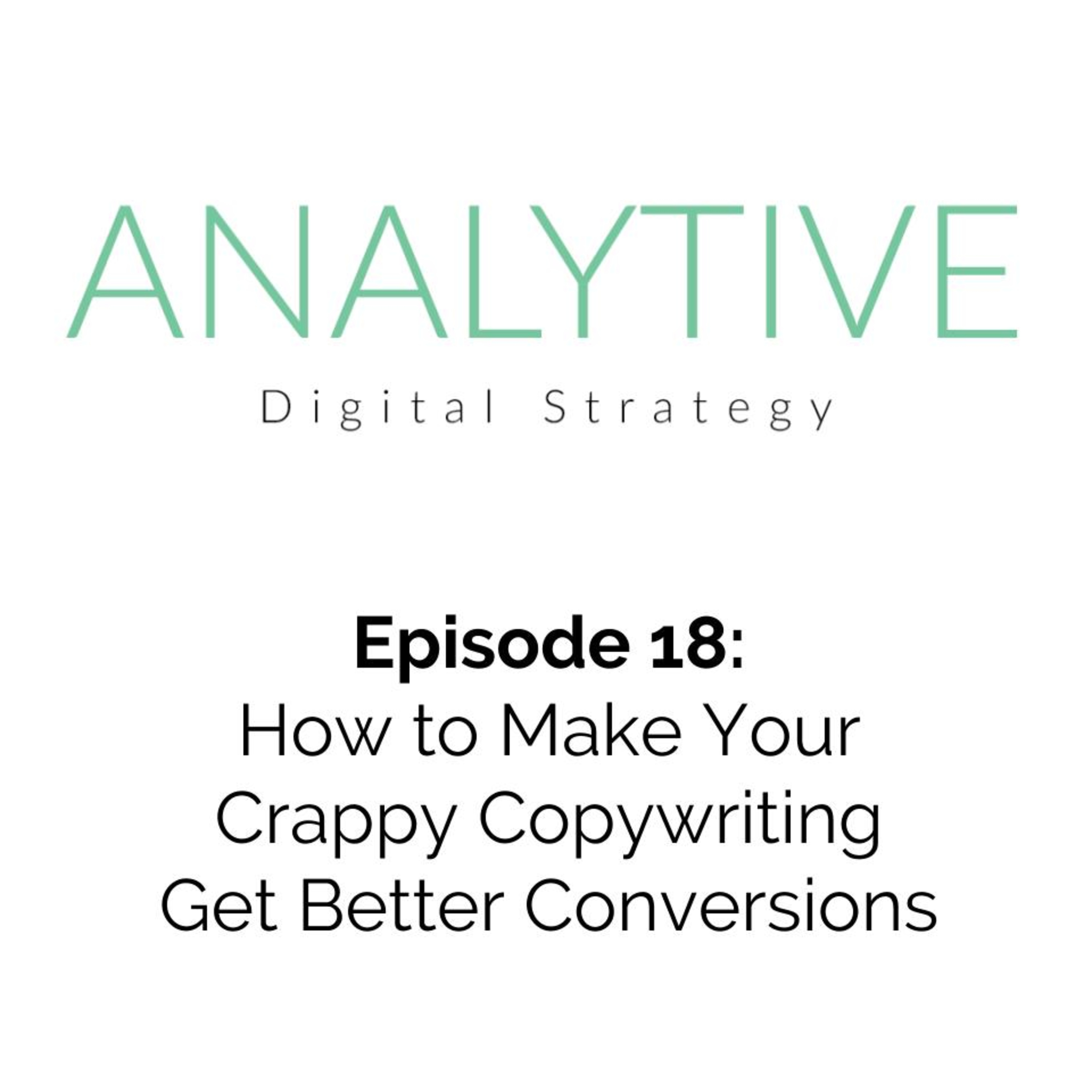 How to Make Your Crappy Copywriting Get Better Conversions 🤝🤝 - Episode 18 episode artwork