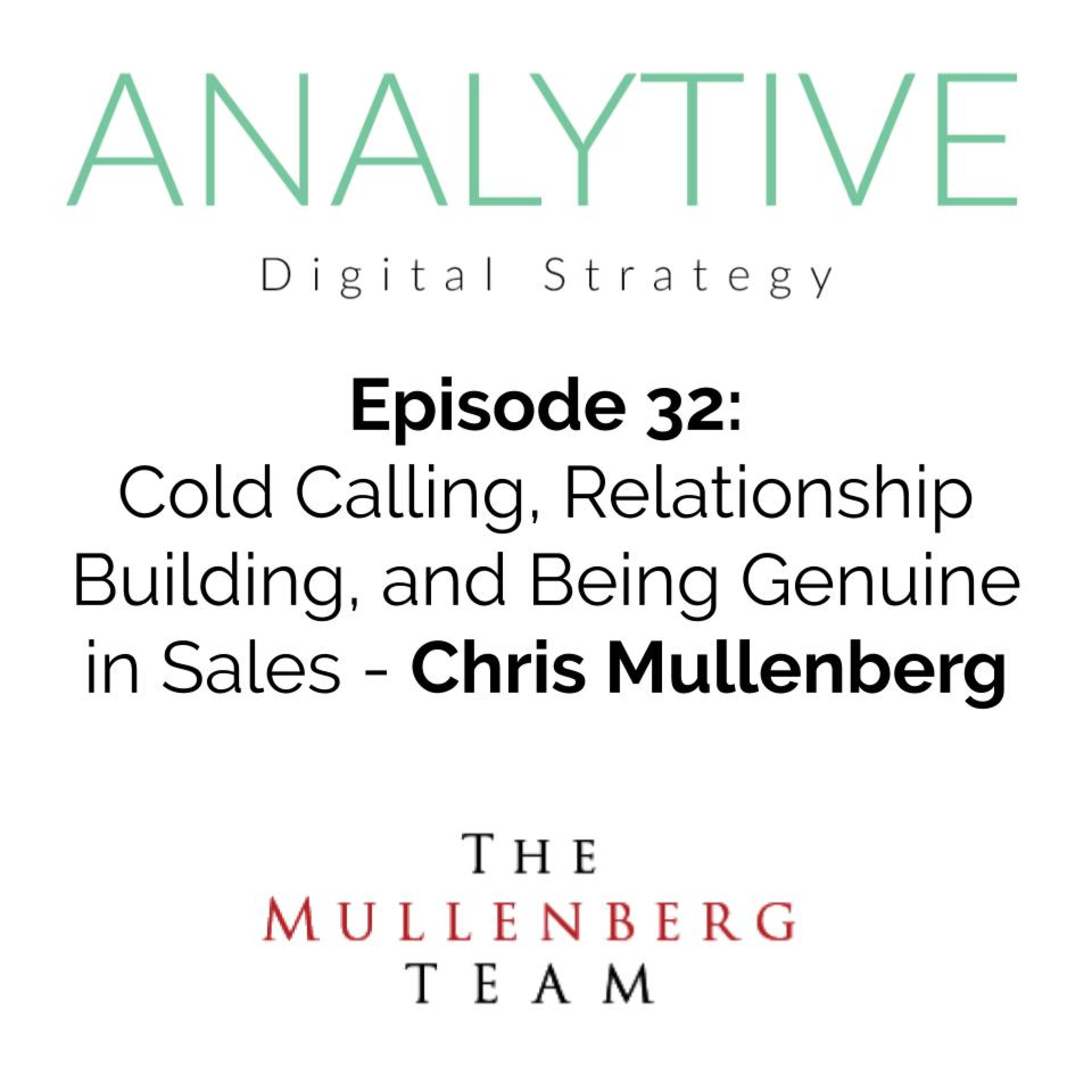 Cold Calling, Relationship Building, and Being Genuine in Sales with Chris Mullenberg - The Analytive Podcast