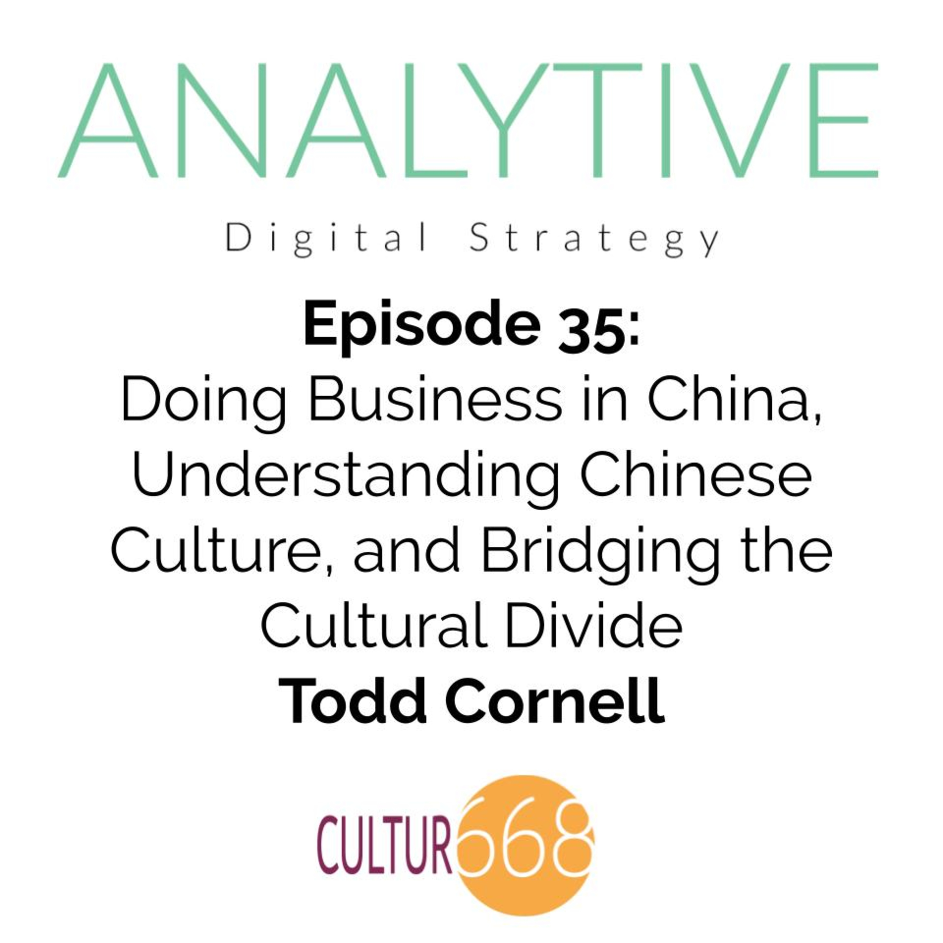 Doing Business in China, Understanding Chinese Culture, and Bridging the Cultural Divide - Todd Cornell