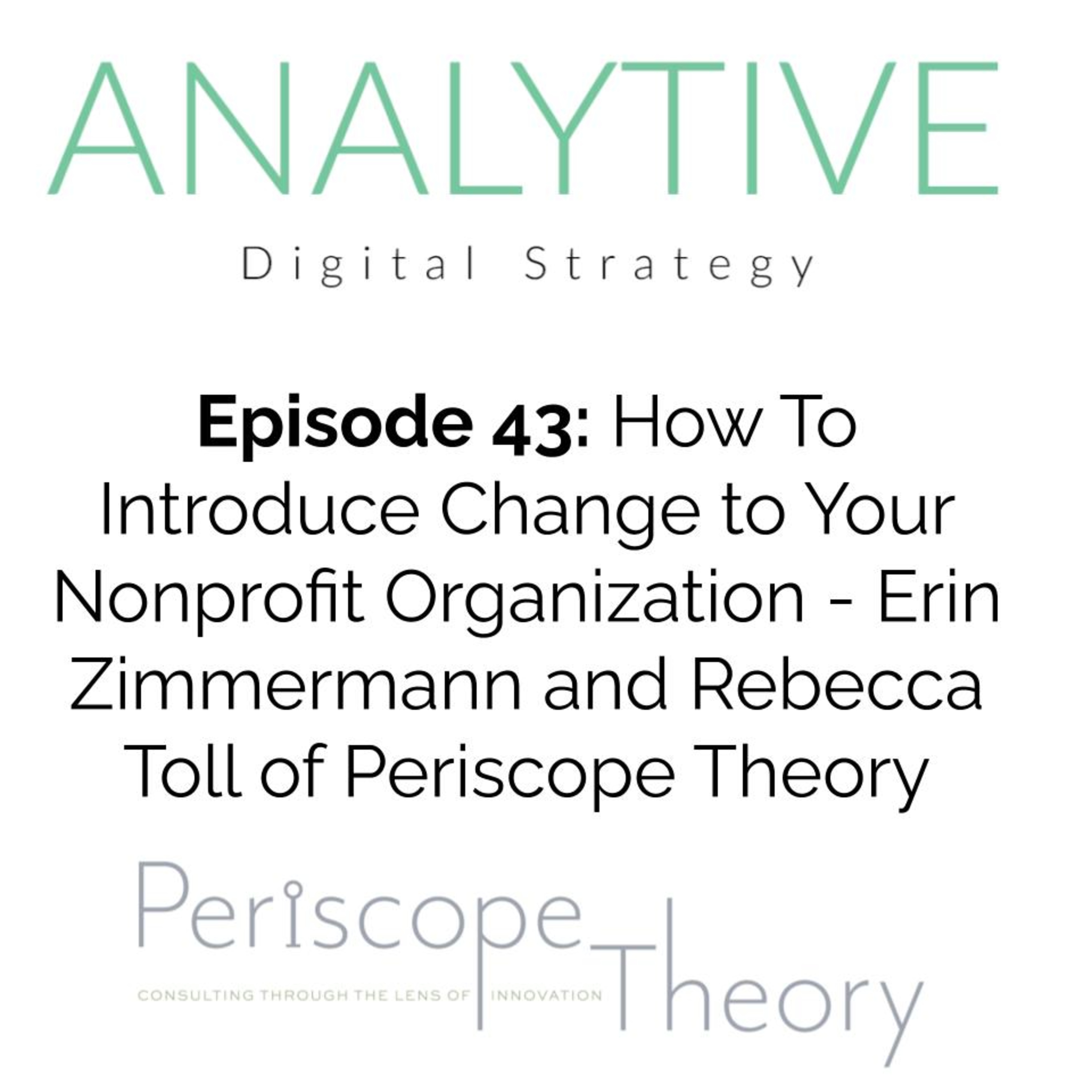How To Introduce Change to Your Nonprofit Organization - Erin Zimmermann and Rebecca Toll of Periscope Theory