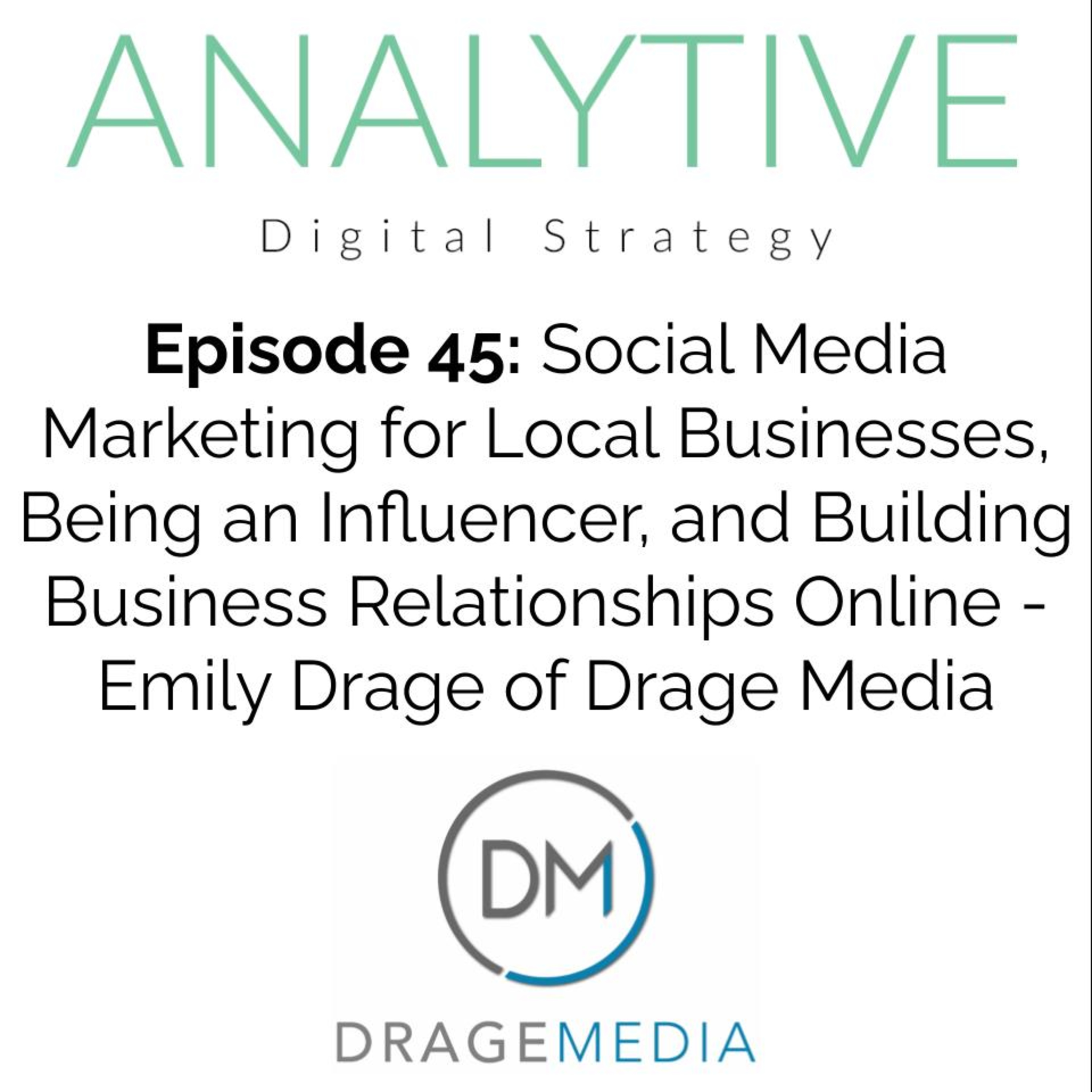 Social Media Marketing for Local Businesses, Being an Influencer, and Building Business Relationships Online - Emily Drage of Drage Media