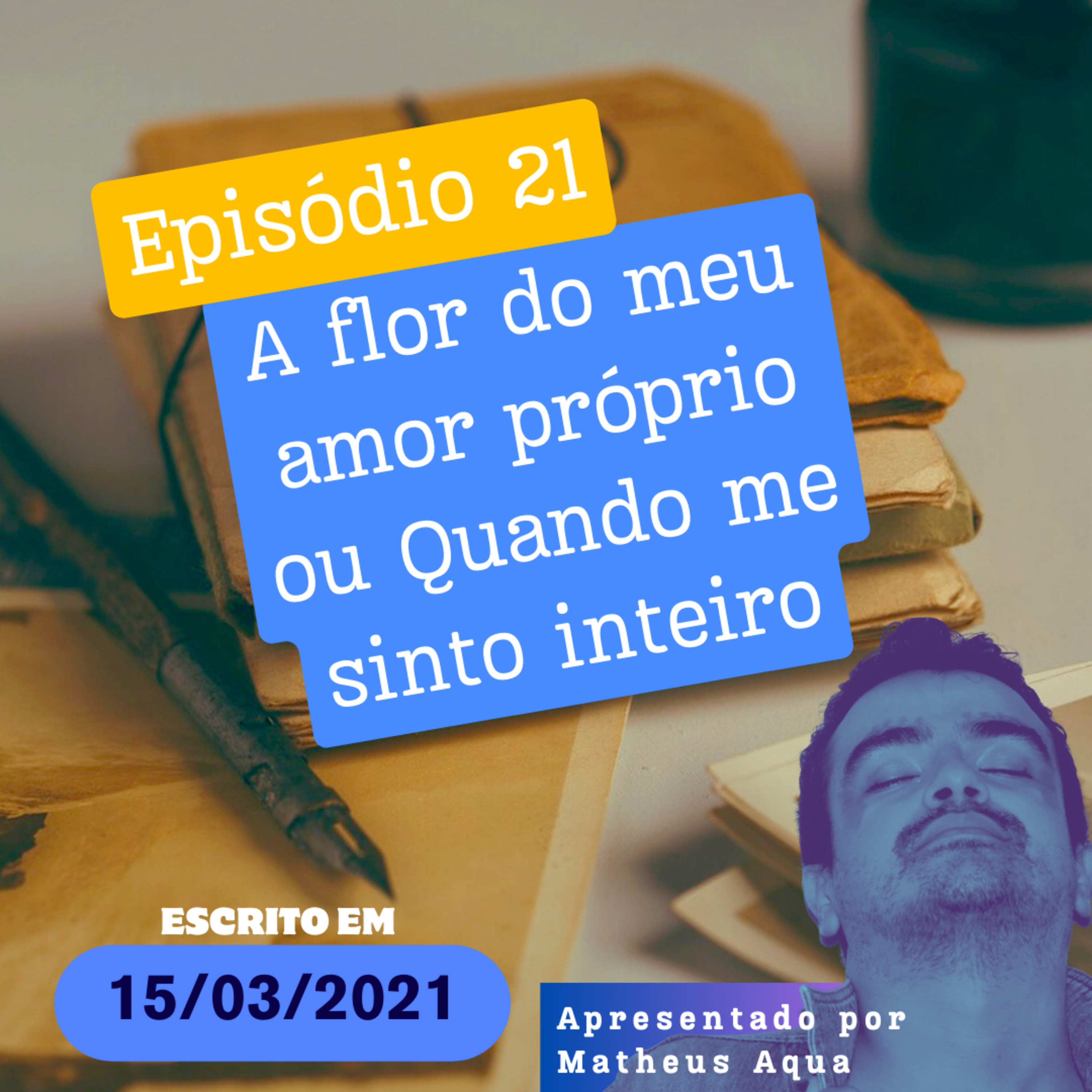 15/03 - A flor do meu amor próprio ou Quando eu me sinto inteiro  episode artwork