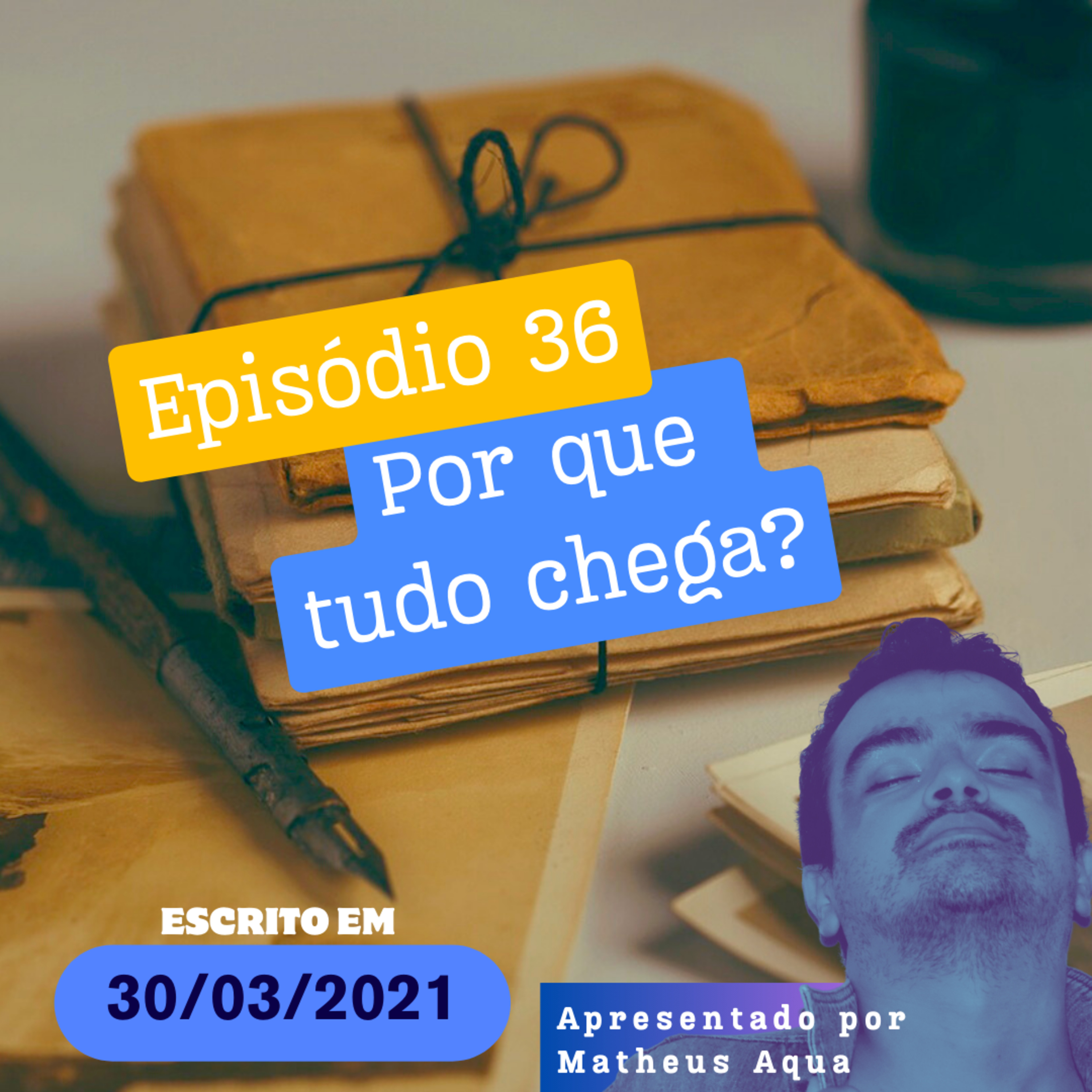 30/03 - Por que tudo chega? episode artwork