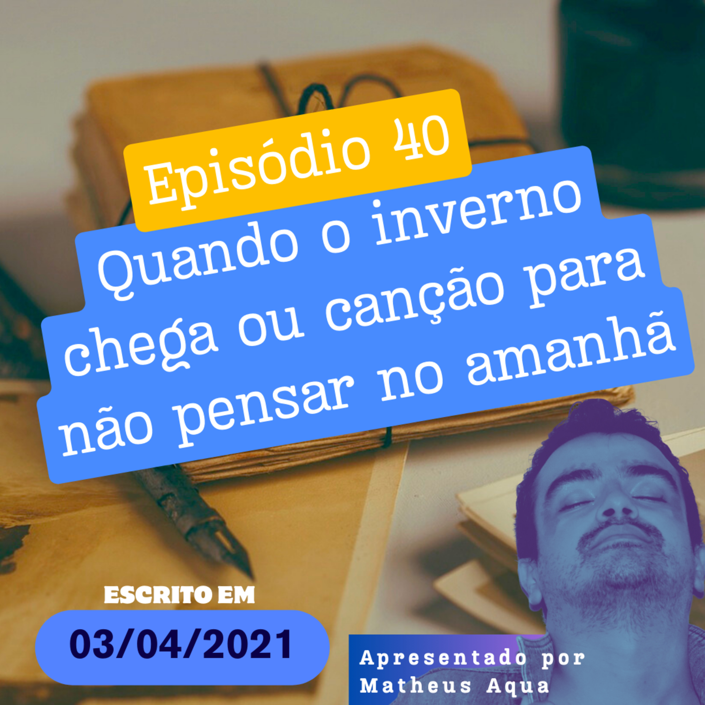 03/04 - Quando o inverno chega ou canção para não pensar no amanhã episode artwork