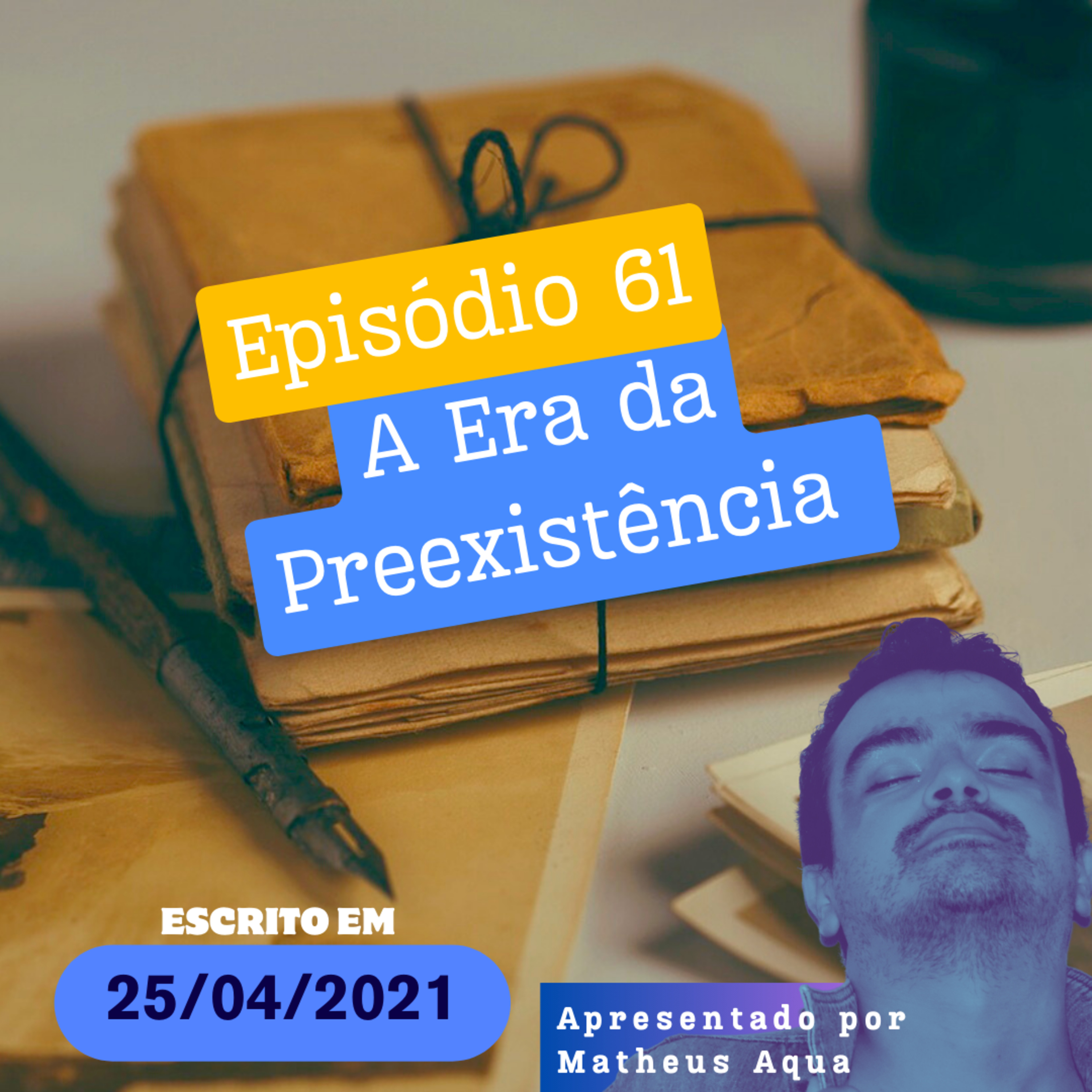 25/04 - A Era da Preexistência episode artwork