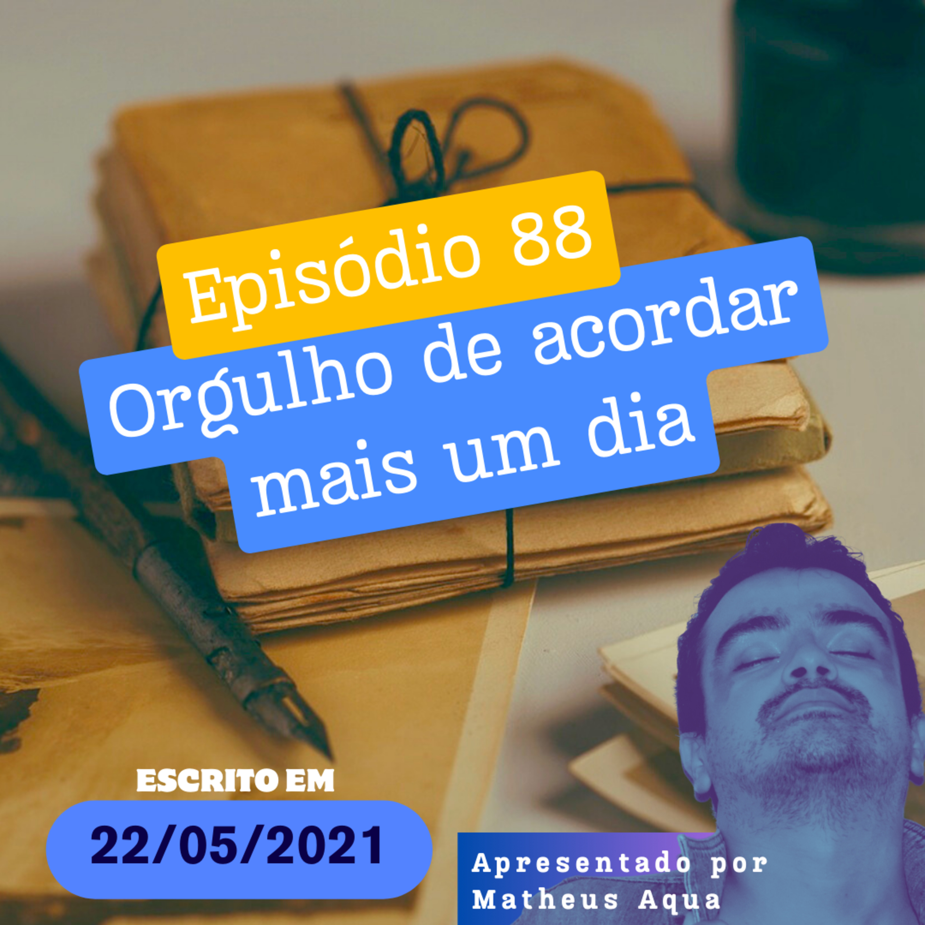 22/05 - Orgulho de acordar mais um dia episode artwork