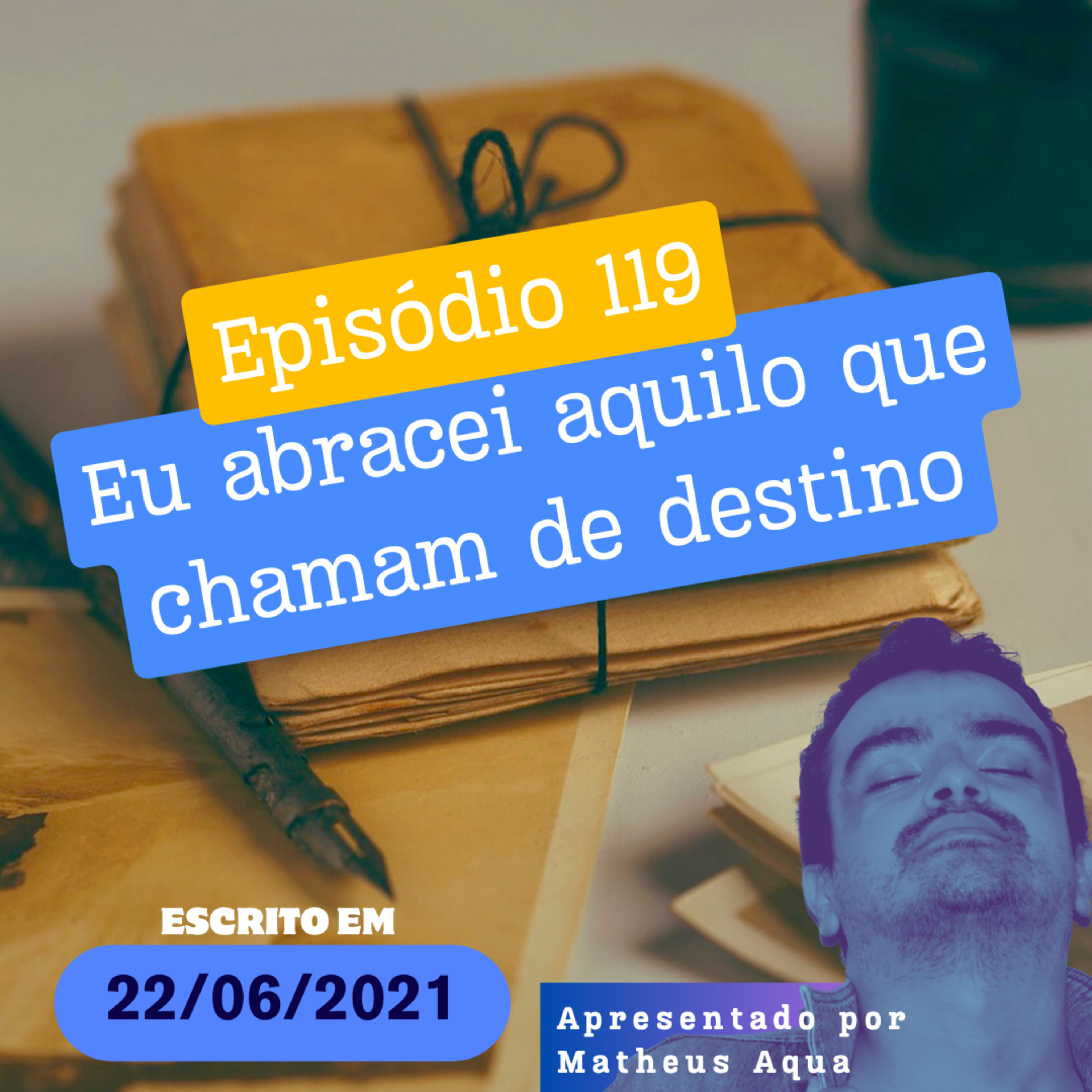 22/06 - Eu abracei aquilo que chamam de destino episode artwork