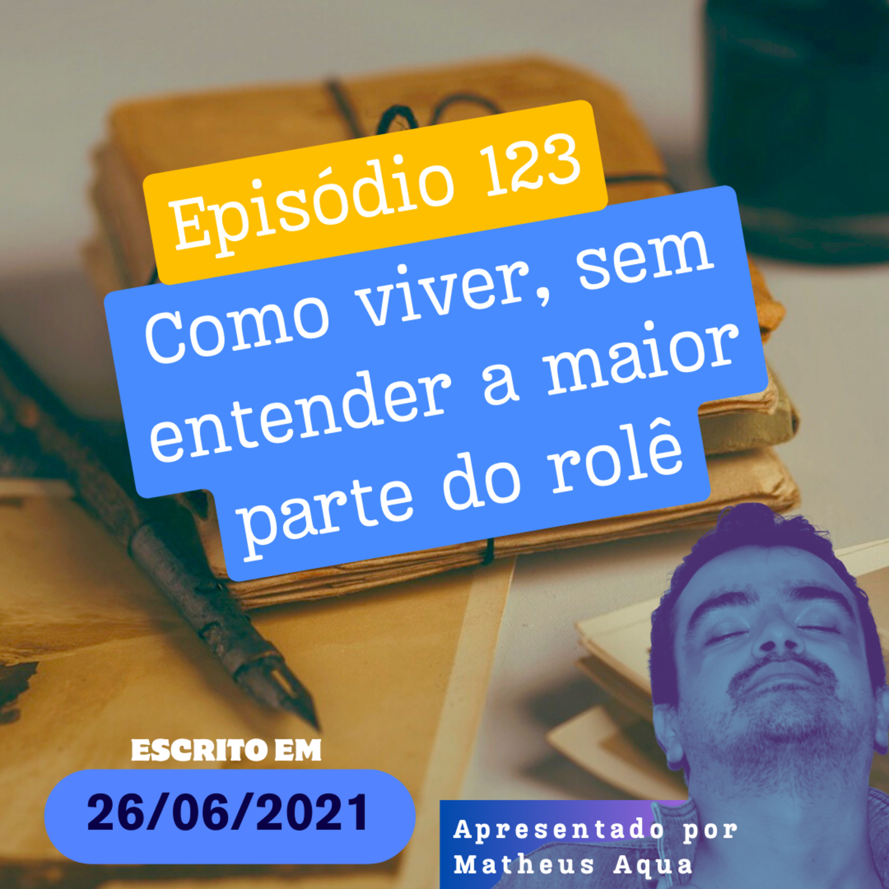26/06 - Como viver, sem entender a maior parte do rolê episode artwork