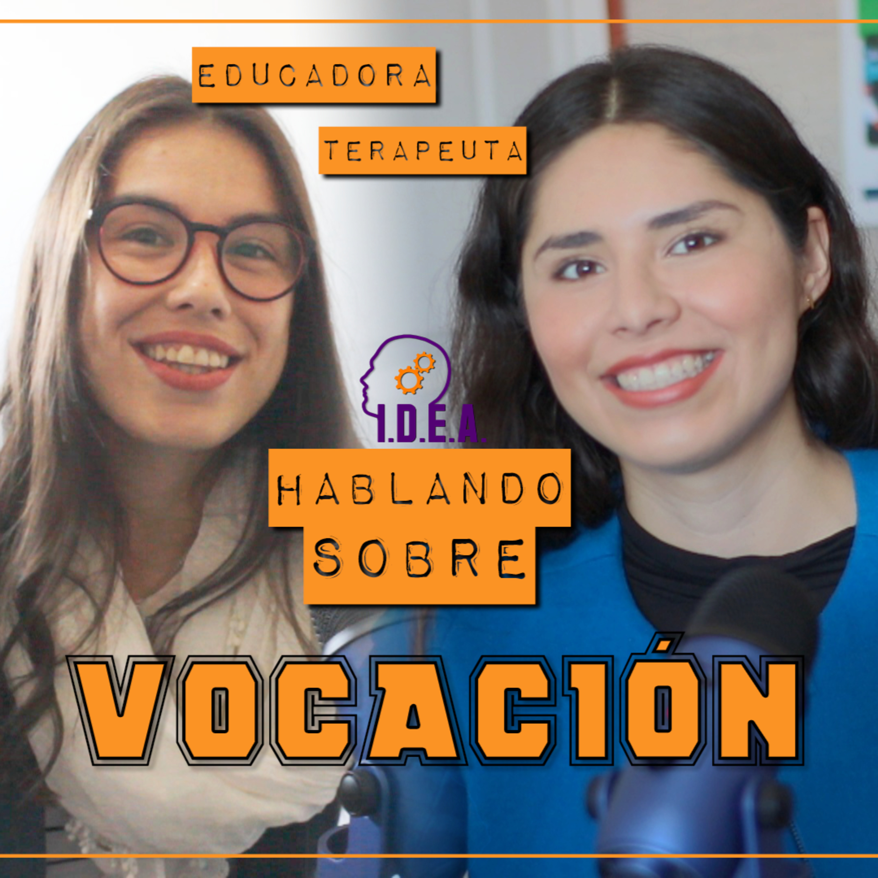 EDUCADORA y una TERAPEUTA DE LENGUAJE hablan sobre la VOCACIÓN - IDEA Podcast