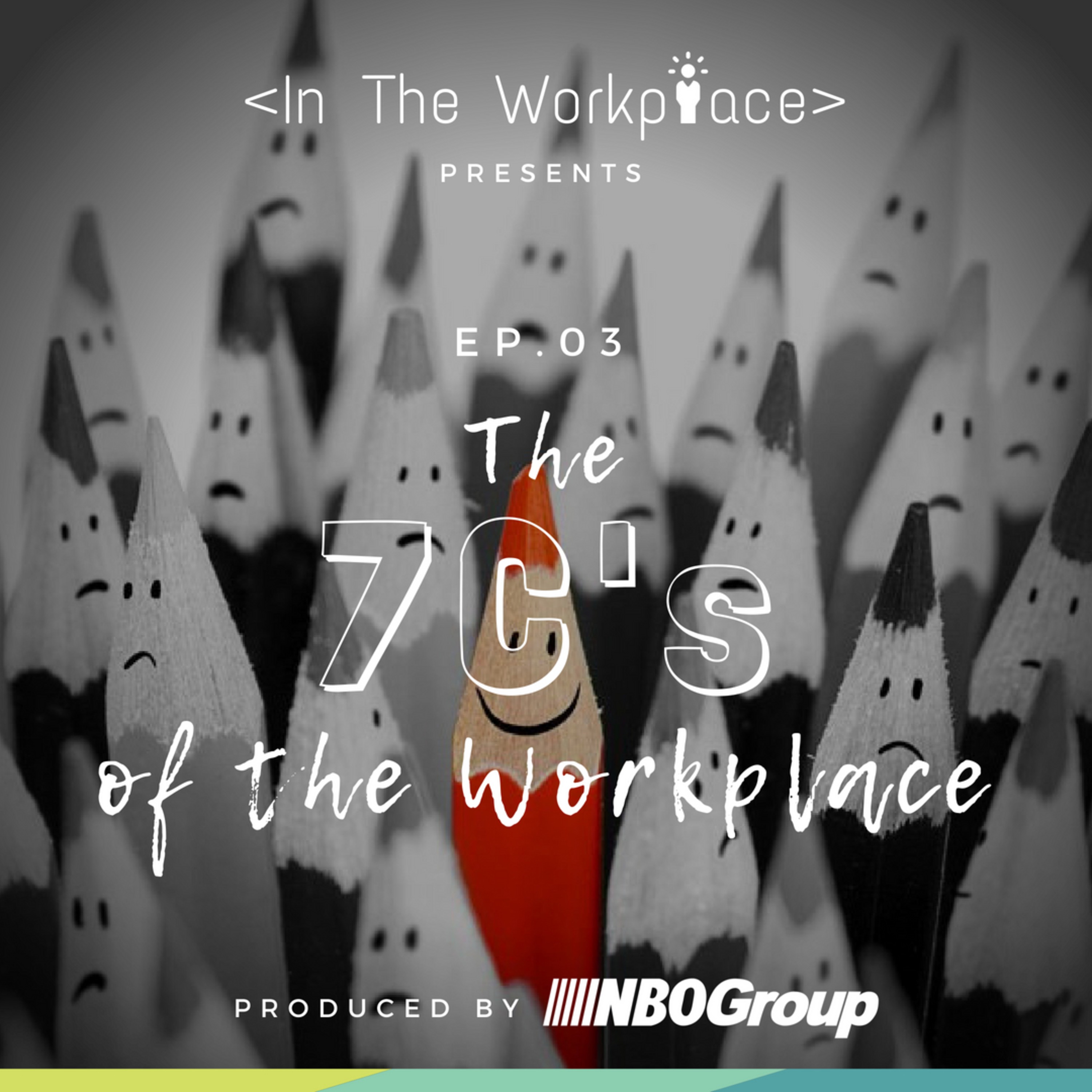 Ep 3 - The 7C's of the Workplace