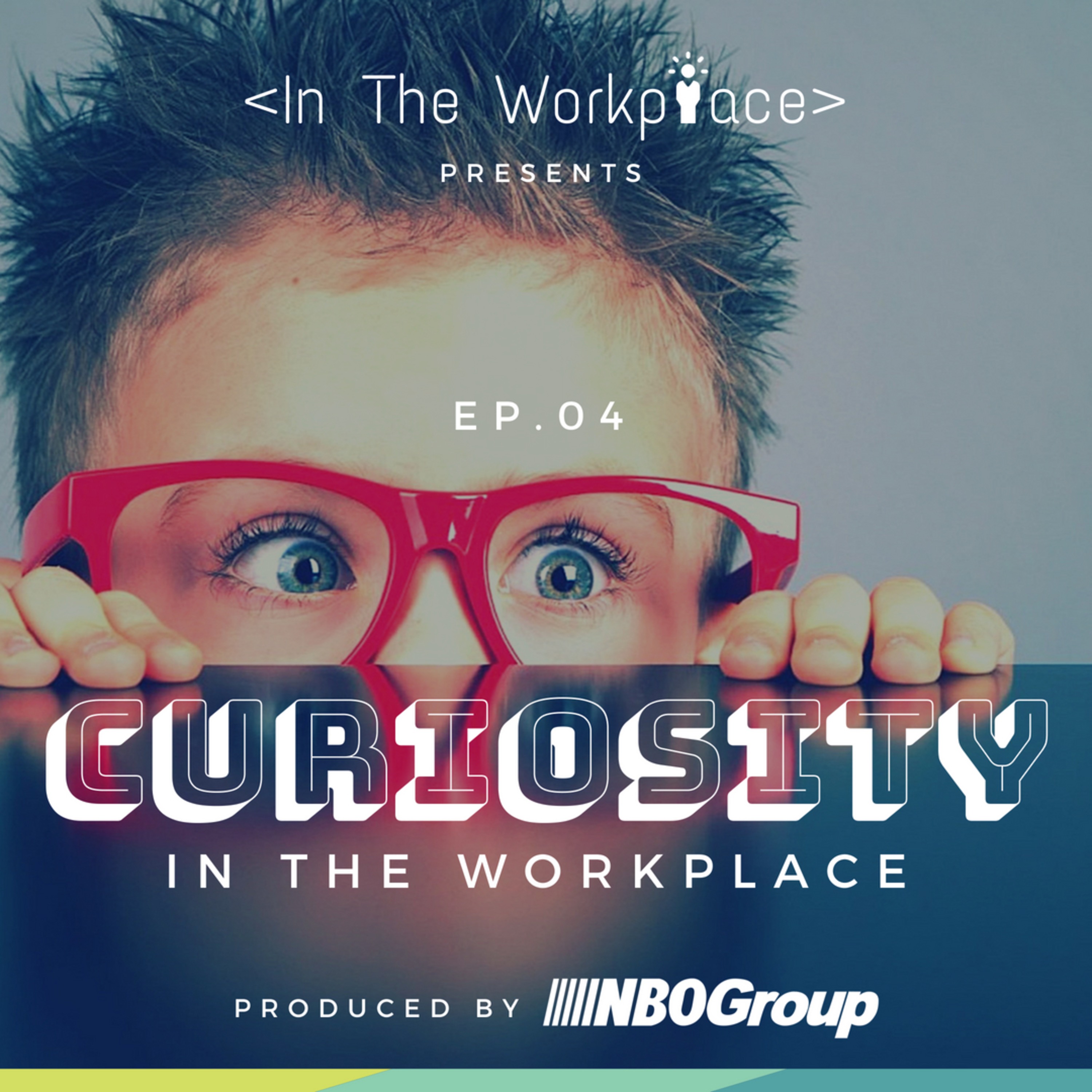 Ep 4 - Curiosity in the Workplace episode artwork