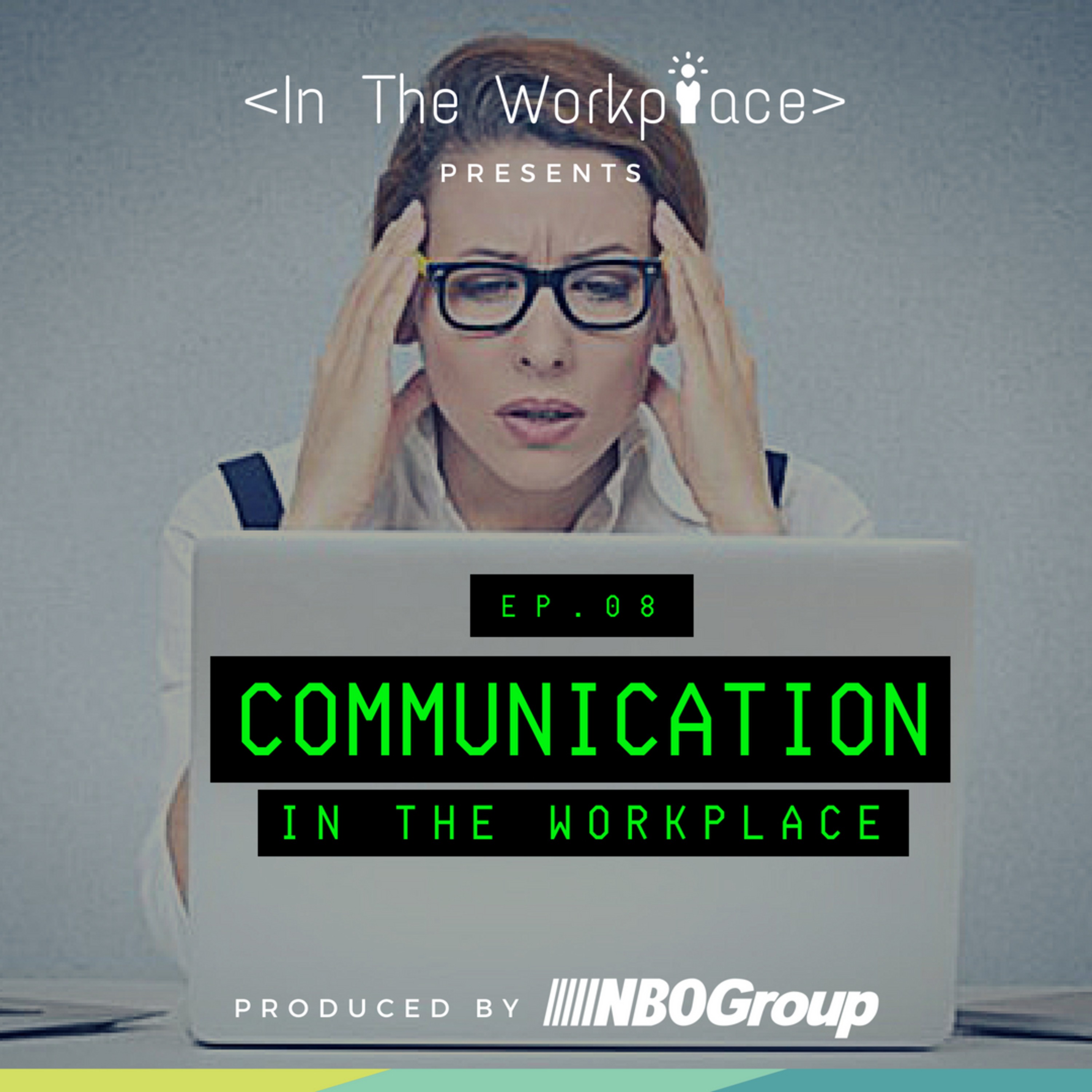 Ep 8 - Communication in the Workplace episode artwork