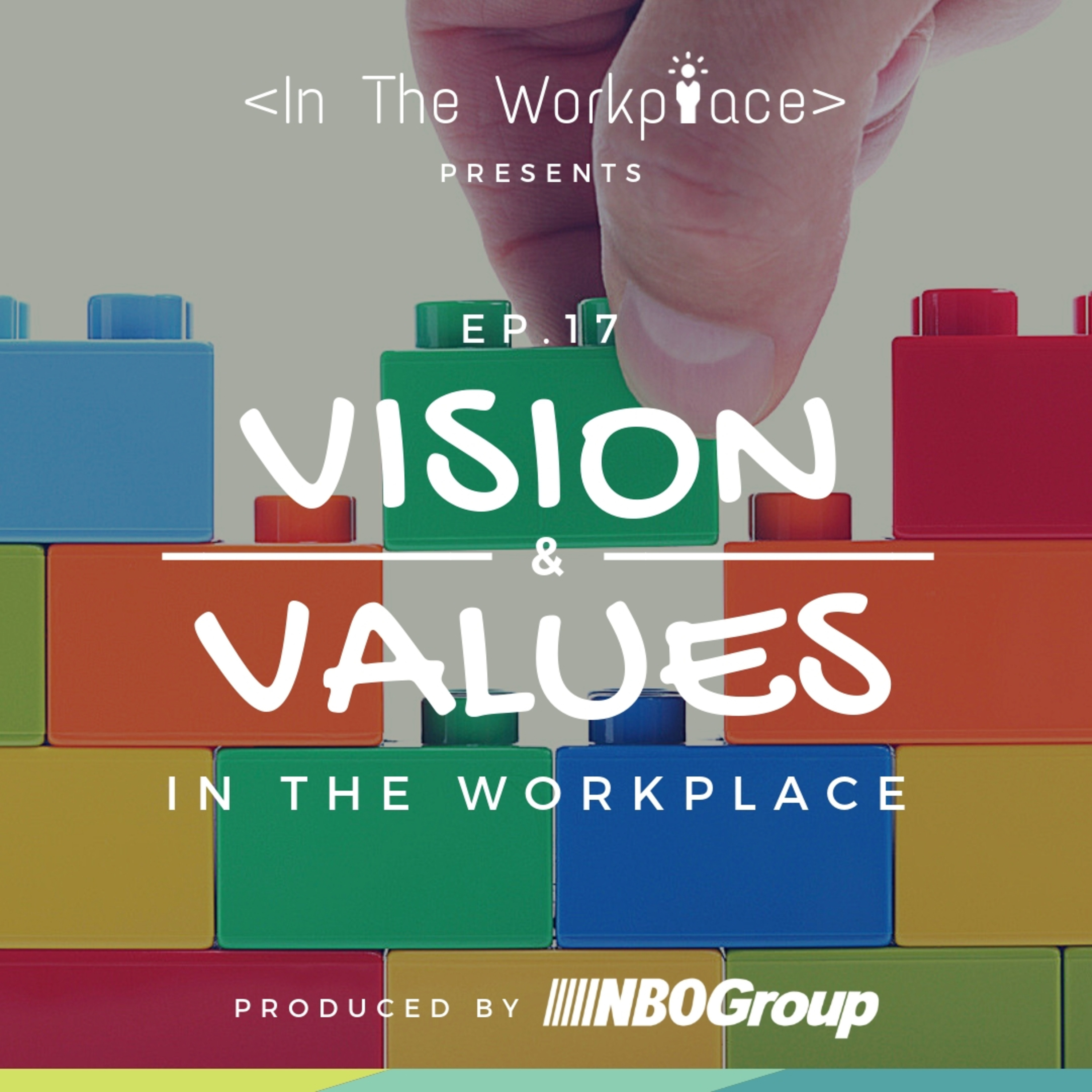 Ep 17 - Vision & Values in the Workplace episode artwork