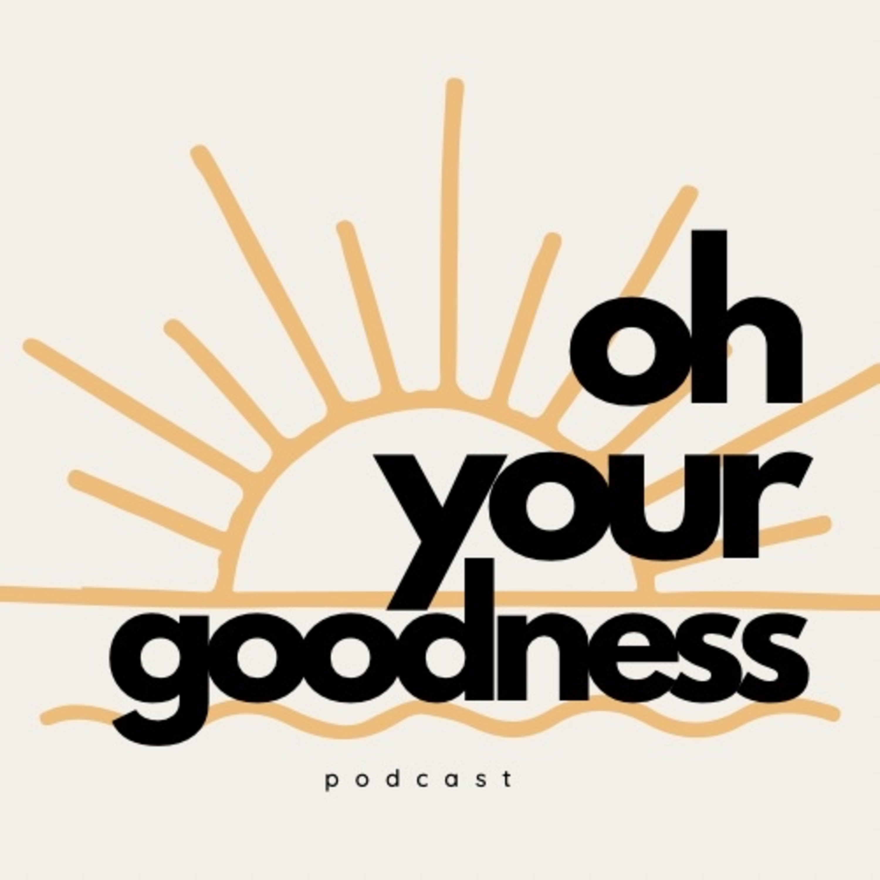 Oh Your Goodness