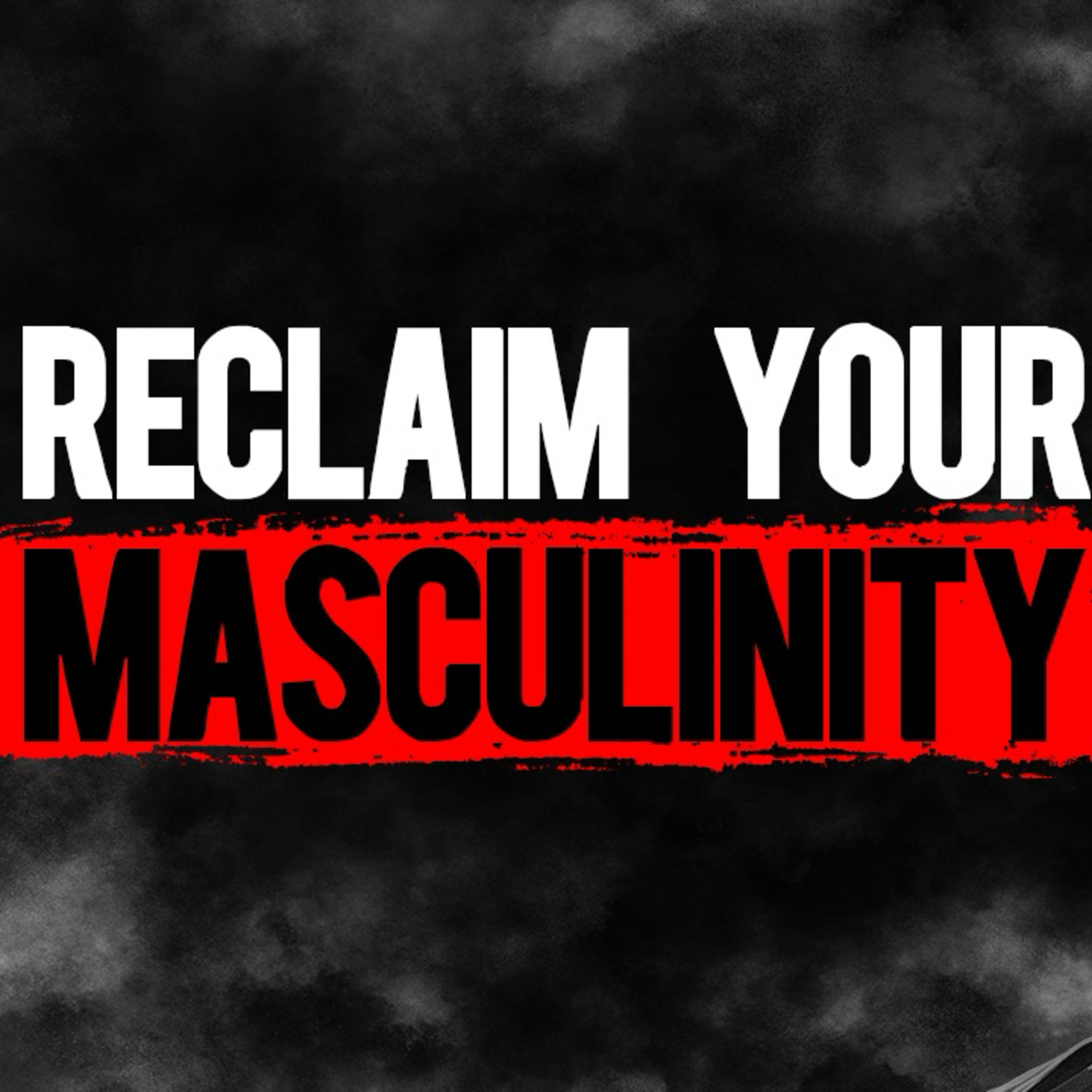 Reclaiming Your Masculinity episode artwork