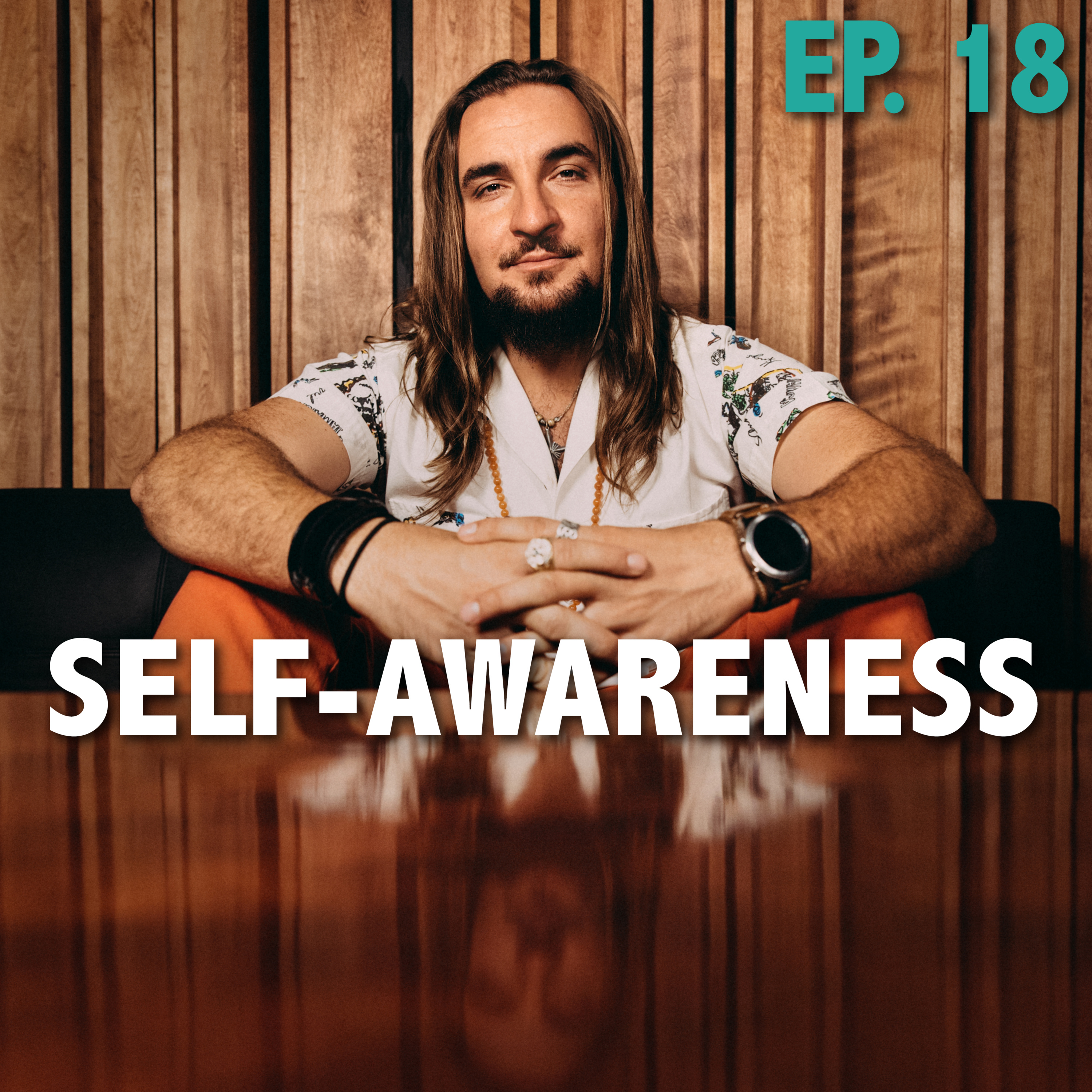 Ep. 18: Self-Awareness, Growing Out of Self-Importance