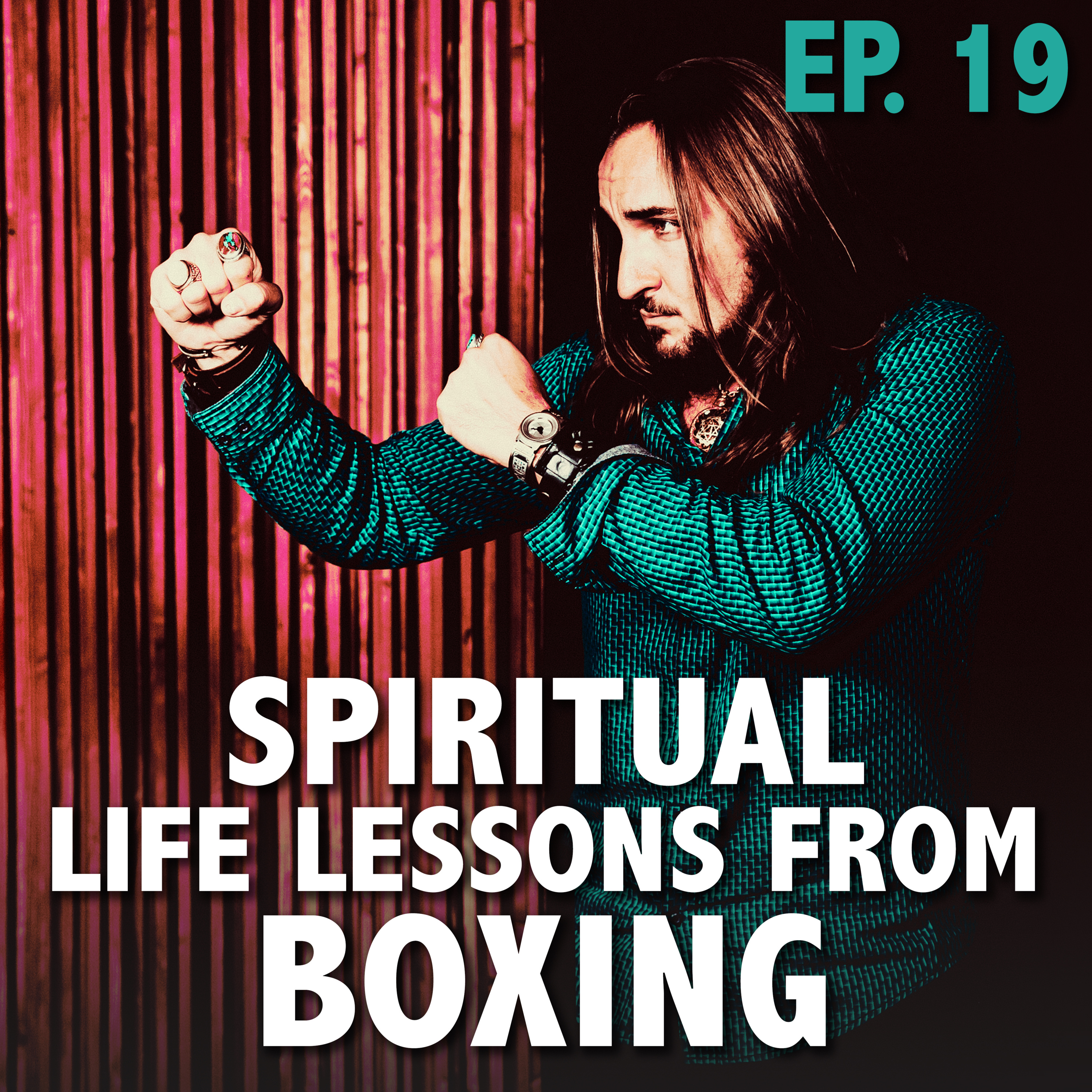 Ep 19: Spiritual Life Lessons from Boxing