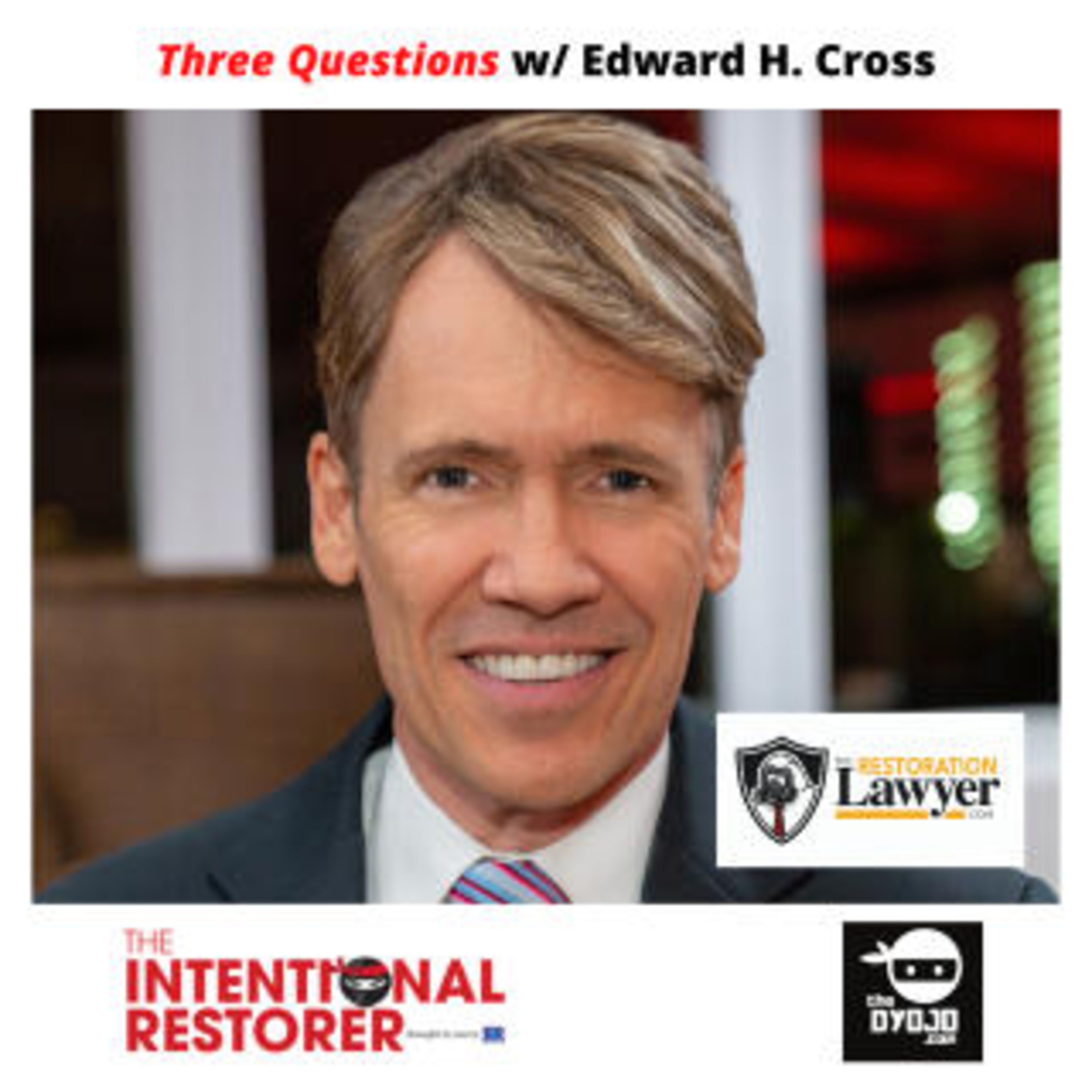Ep. 3 Property restoration law and advocacy - Ed Cross, The Restoration Lawyer episode artwork