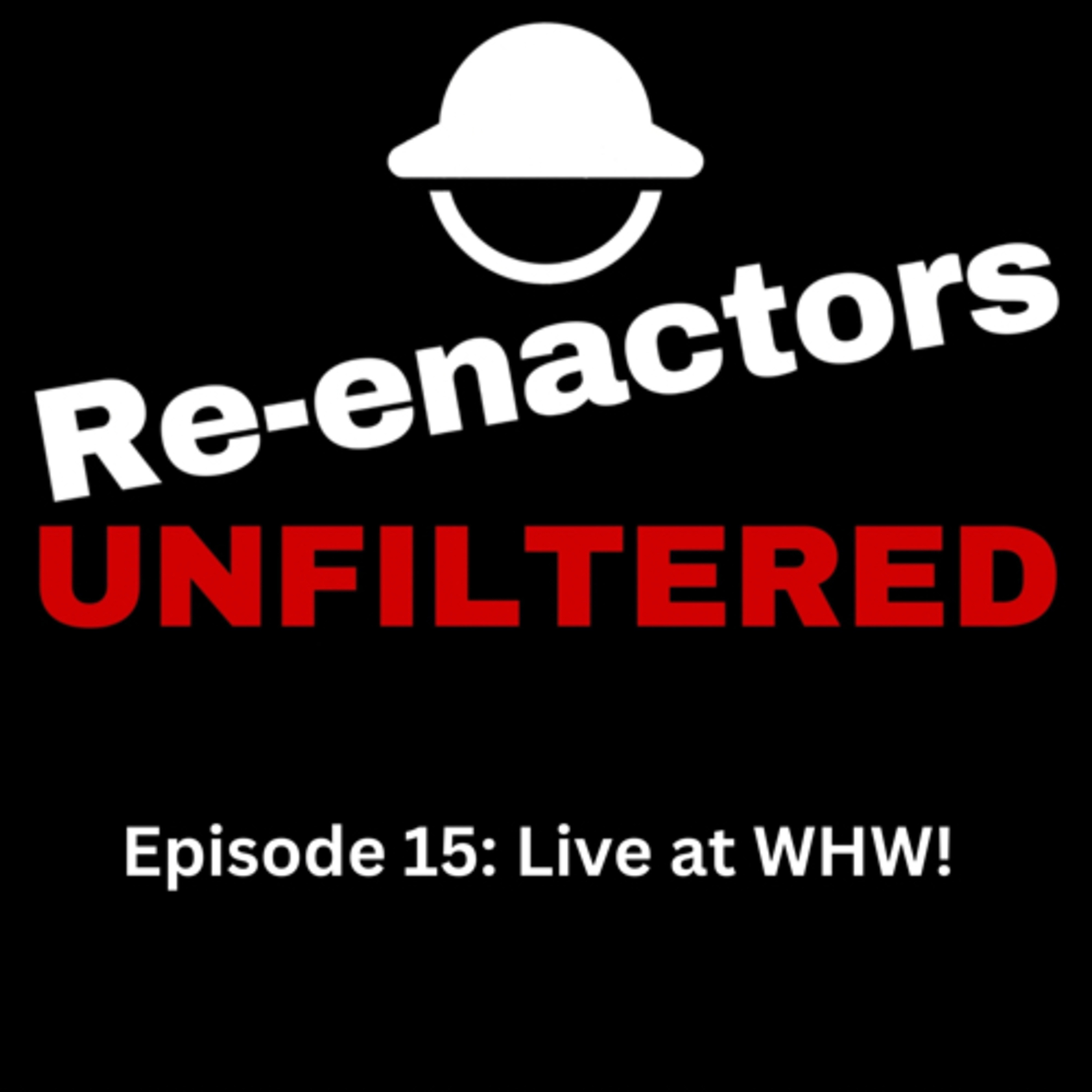 Re-enactors Unfiltered