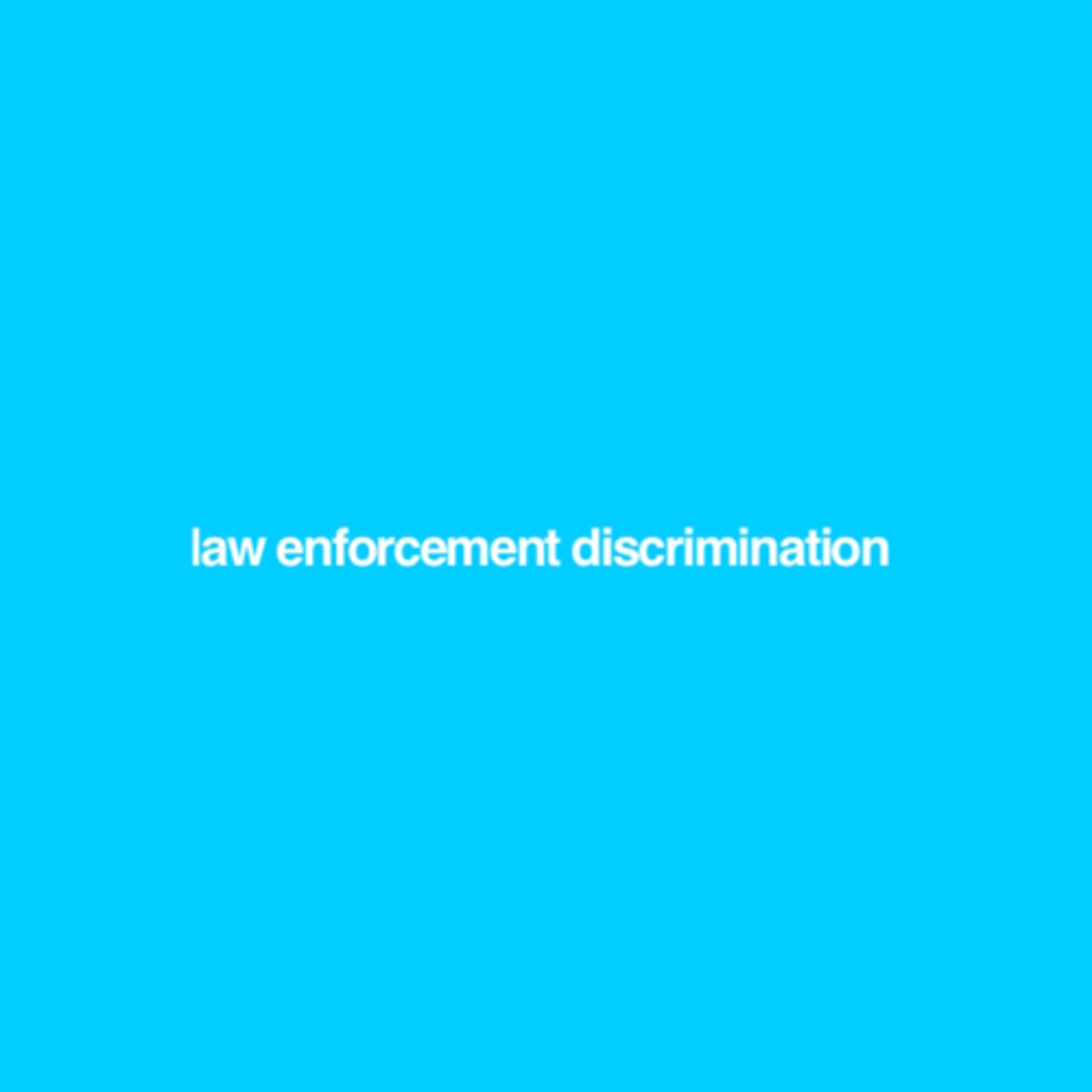 Law Enforcement Discrimination Part 1