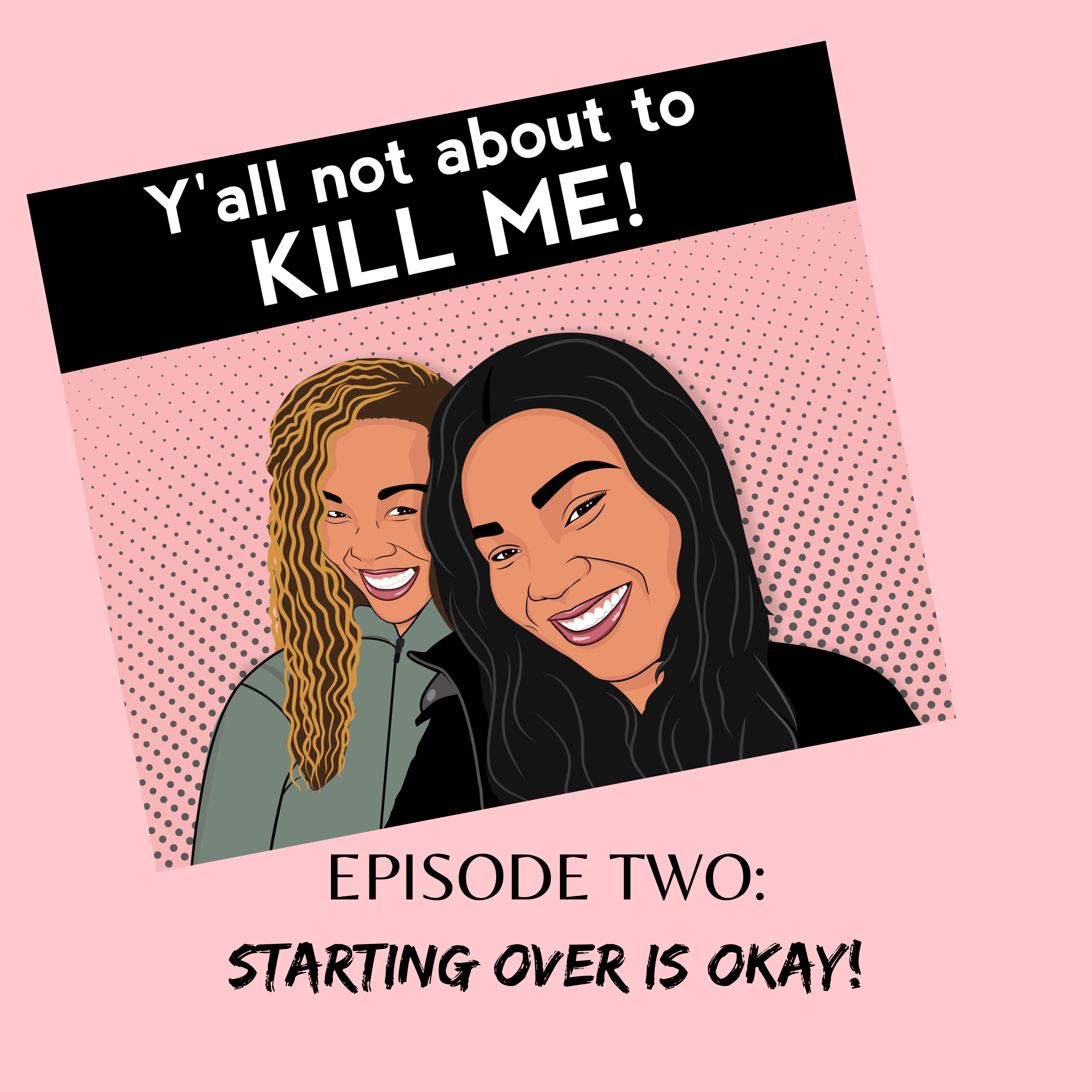 Episode 2: Starting over is OKAY!!