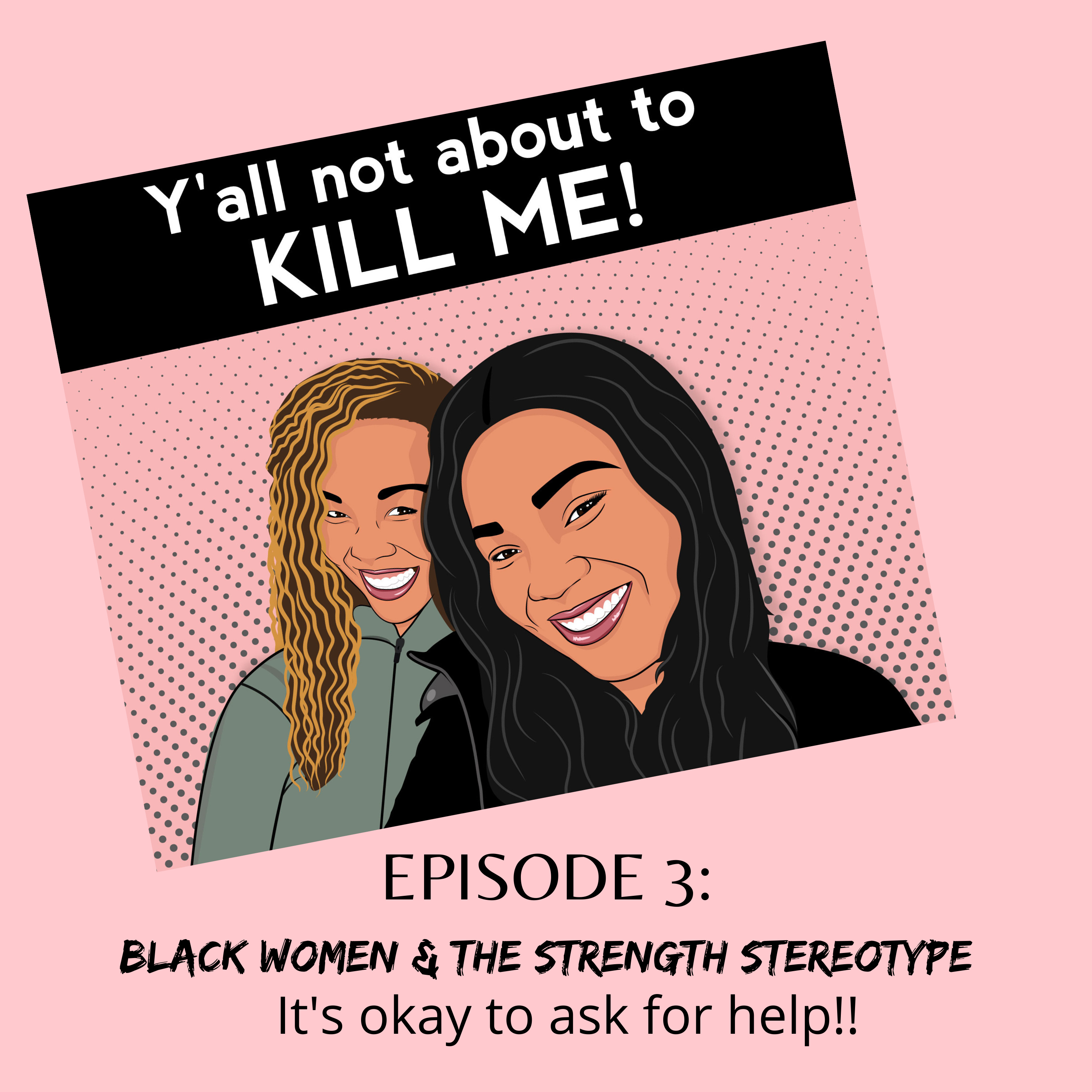 Episode 3: Black women & the strength stereotype 