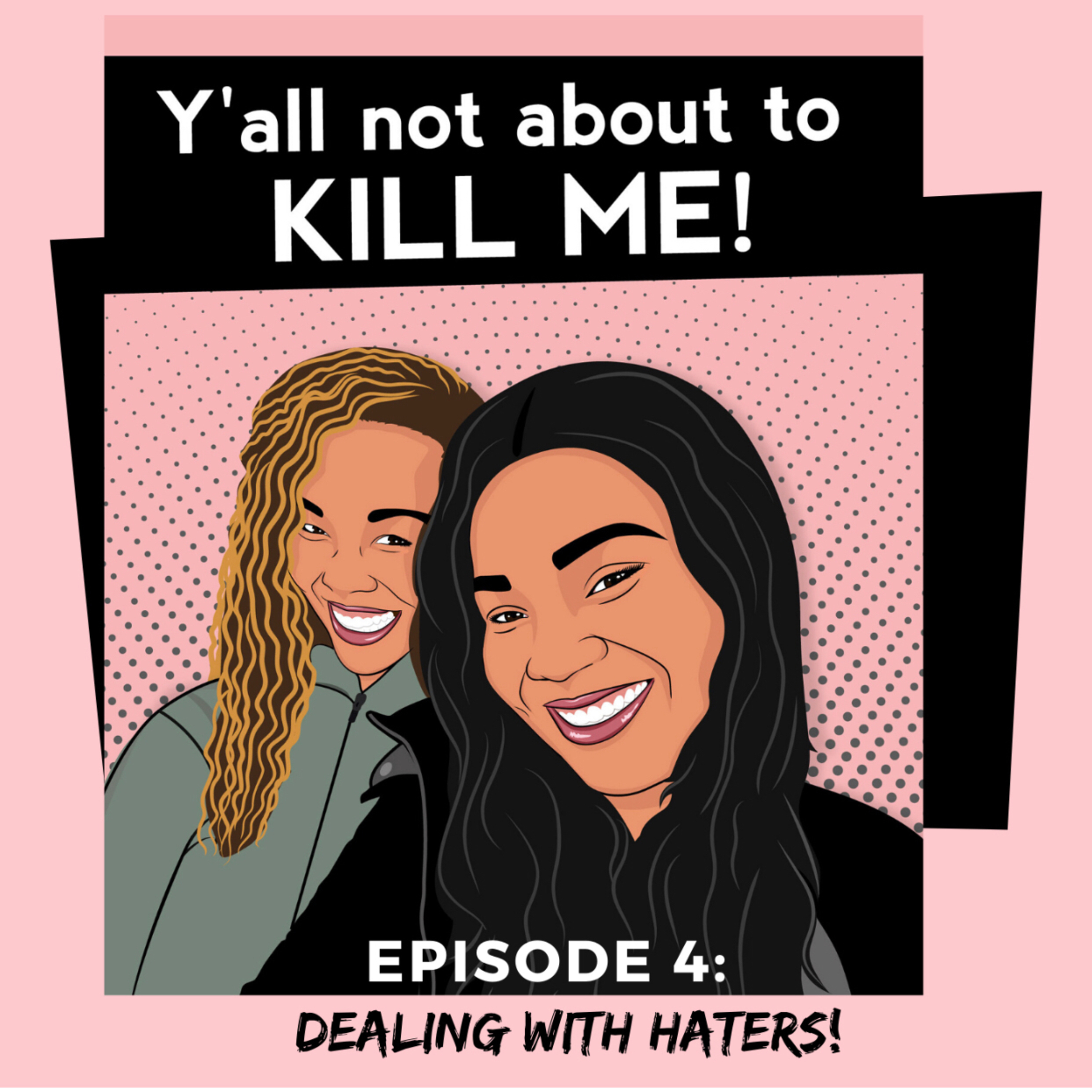 Episode 4: Dealing with HATERS! episode artwork