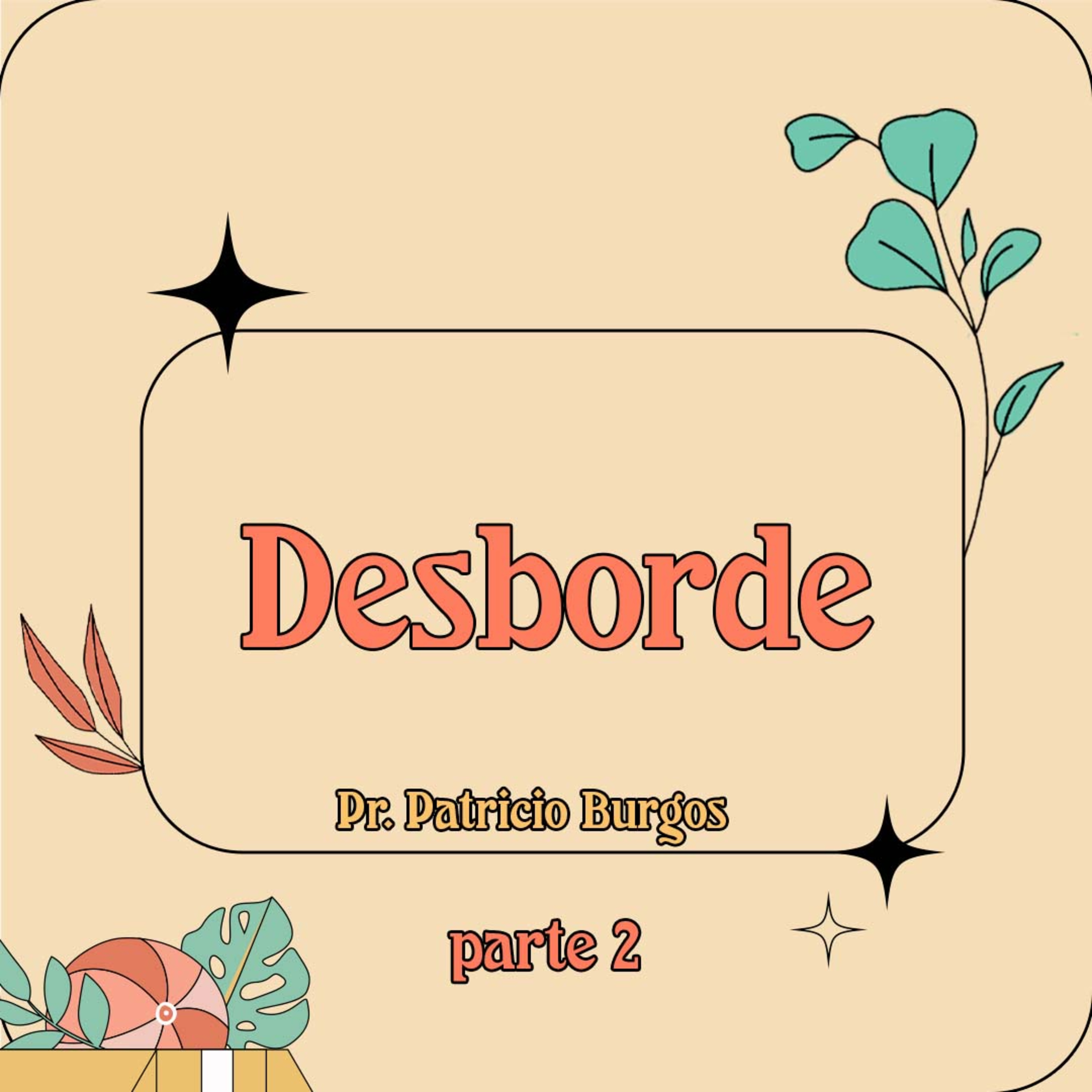 DESBORDE PARTE 2 (La palabra del año) | Pastor Patricio Burgos episode artwork