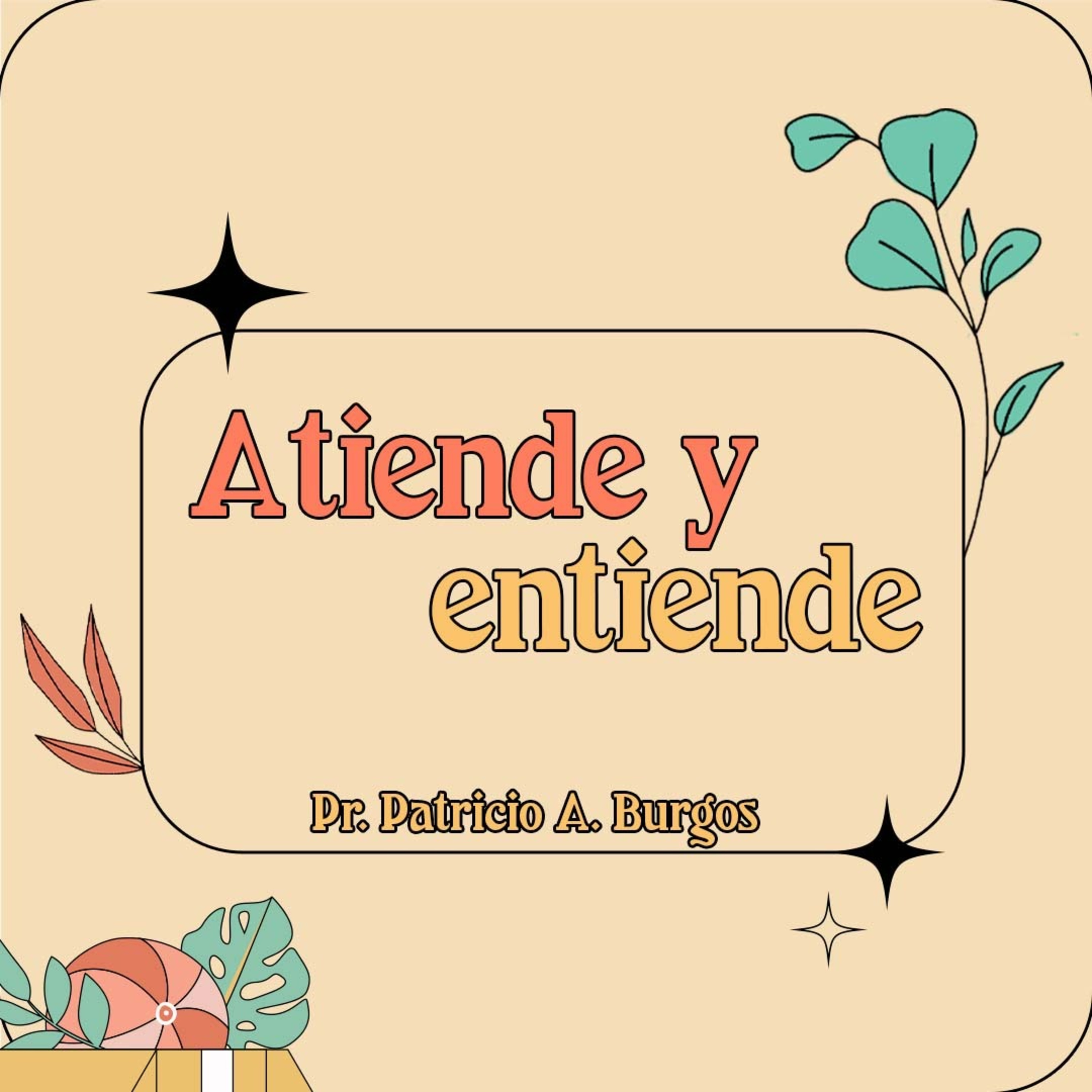 ATIENDE Y ENTIENDE | Pastor Patricio Andrés Burgos
