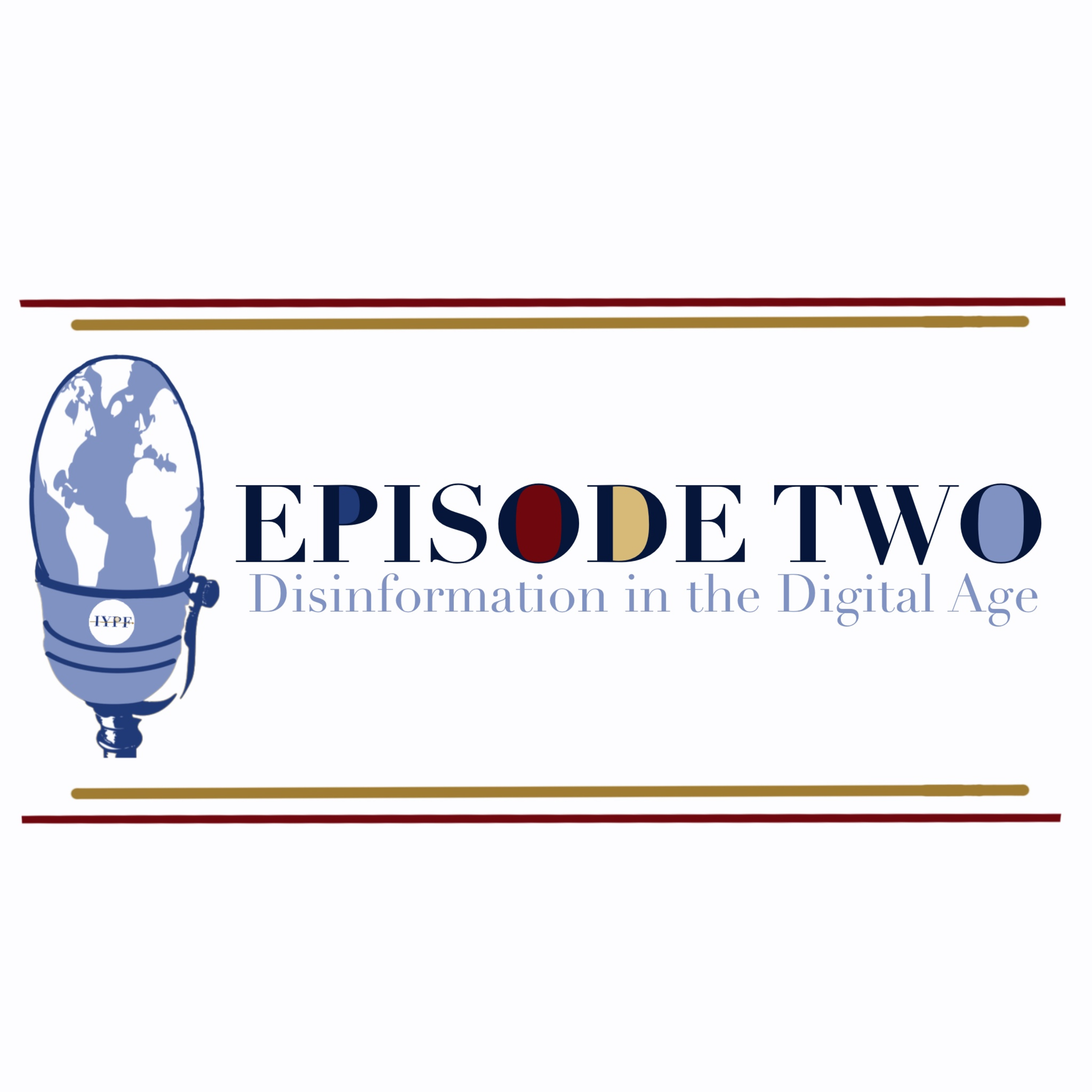 EPISODE TWO: Disinformation in the Digital Age