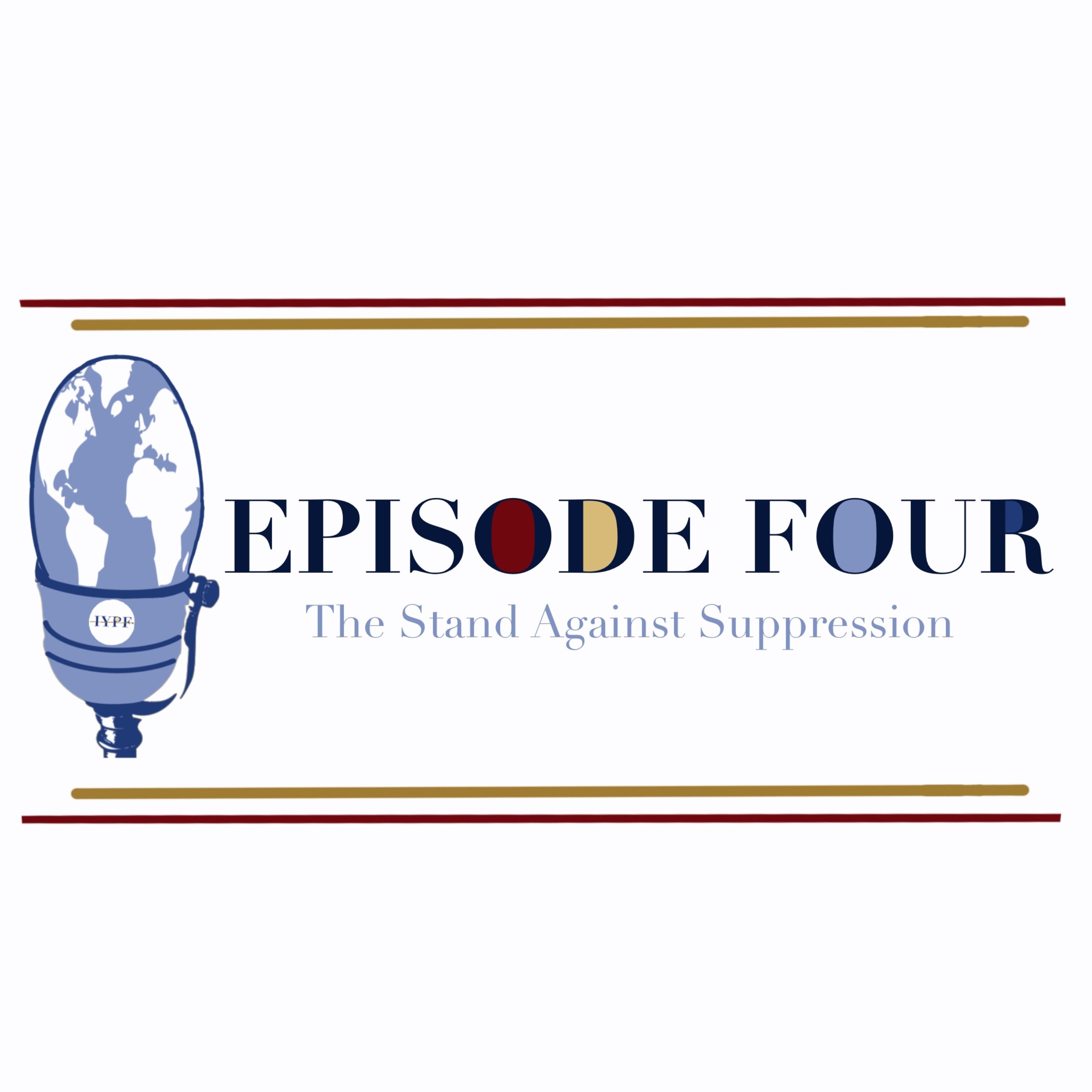 EPISODE FOUR: The Stand Against Suppression