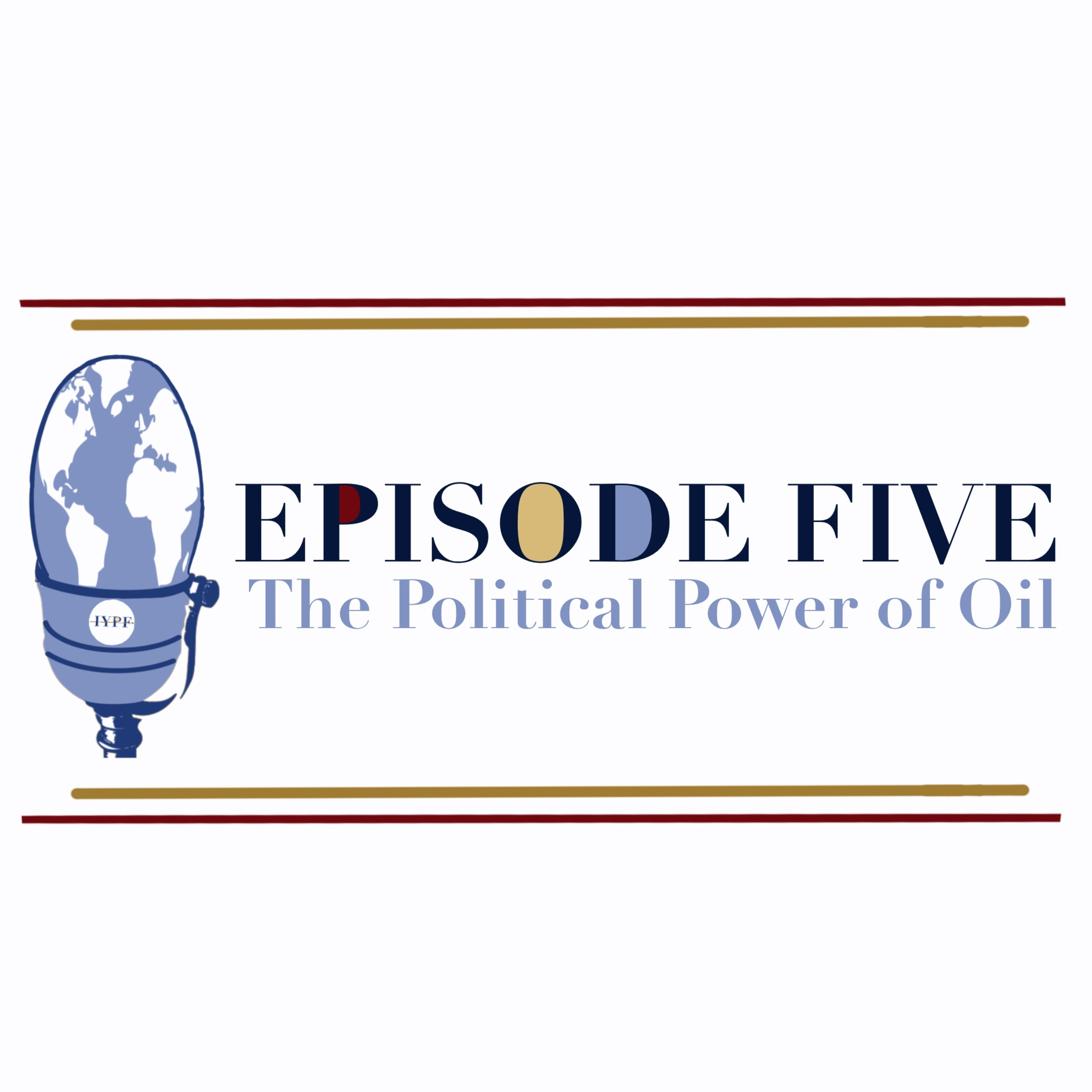 EPISODE FIVE: The Political Power of Oil