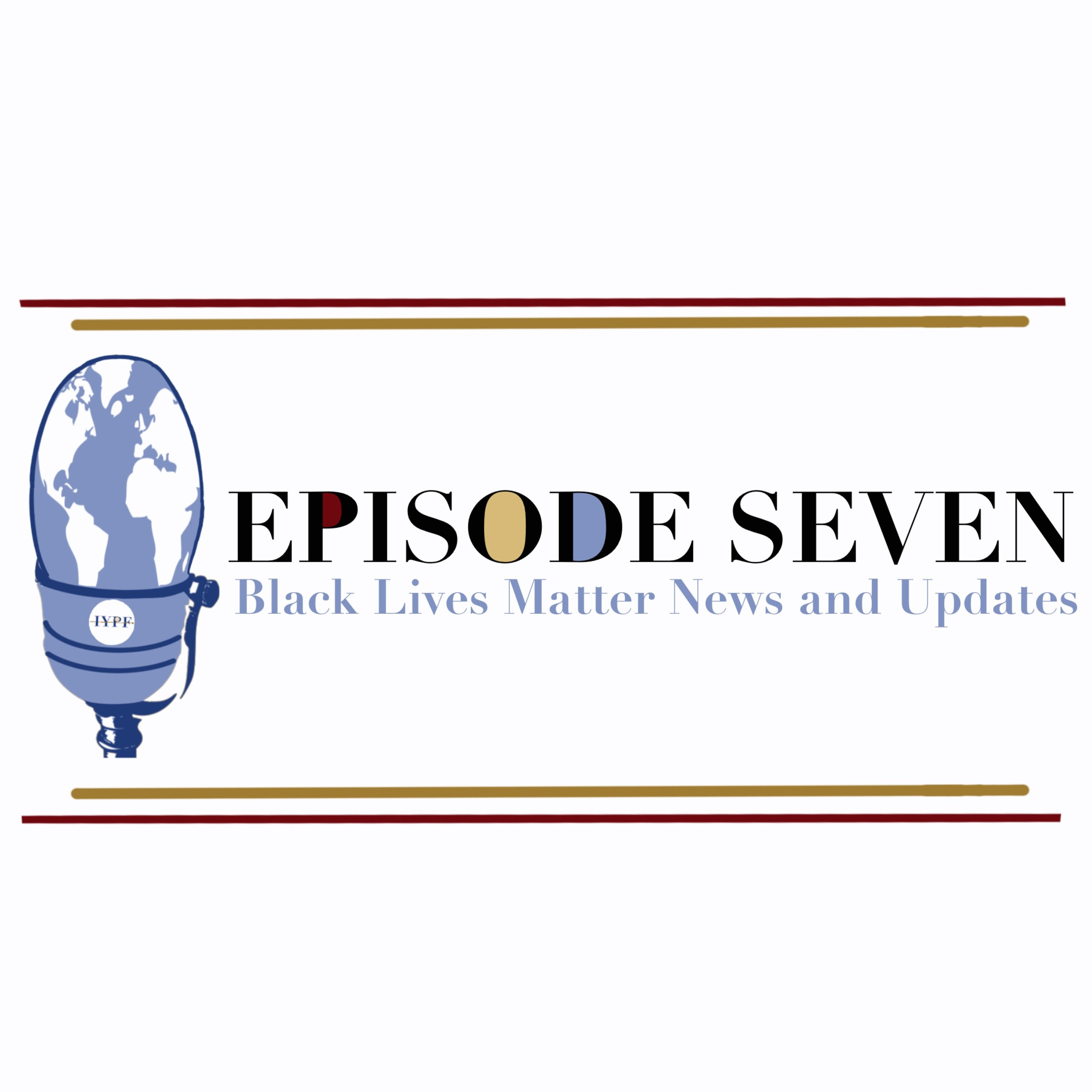 EPISODE SEVEN: Black Lives Matter News and Updates