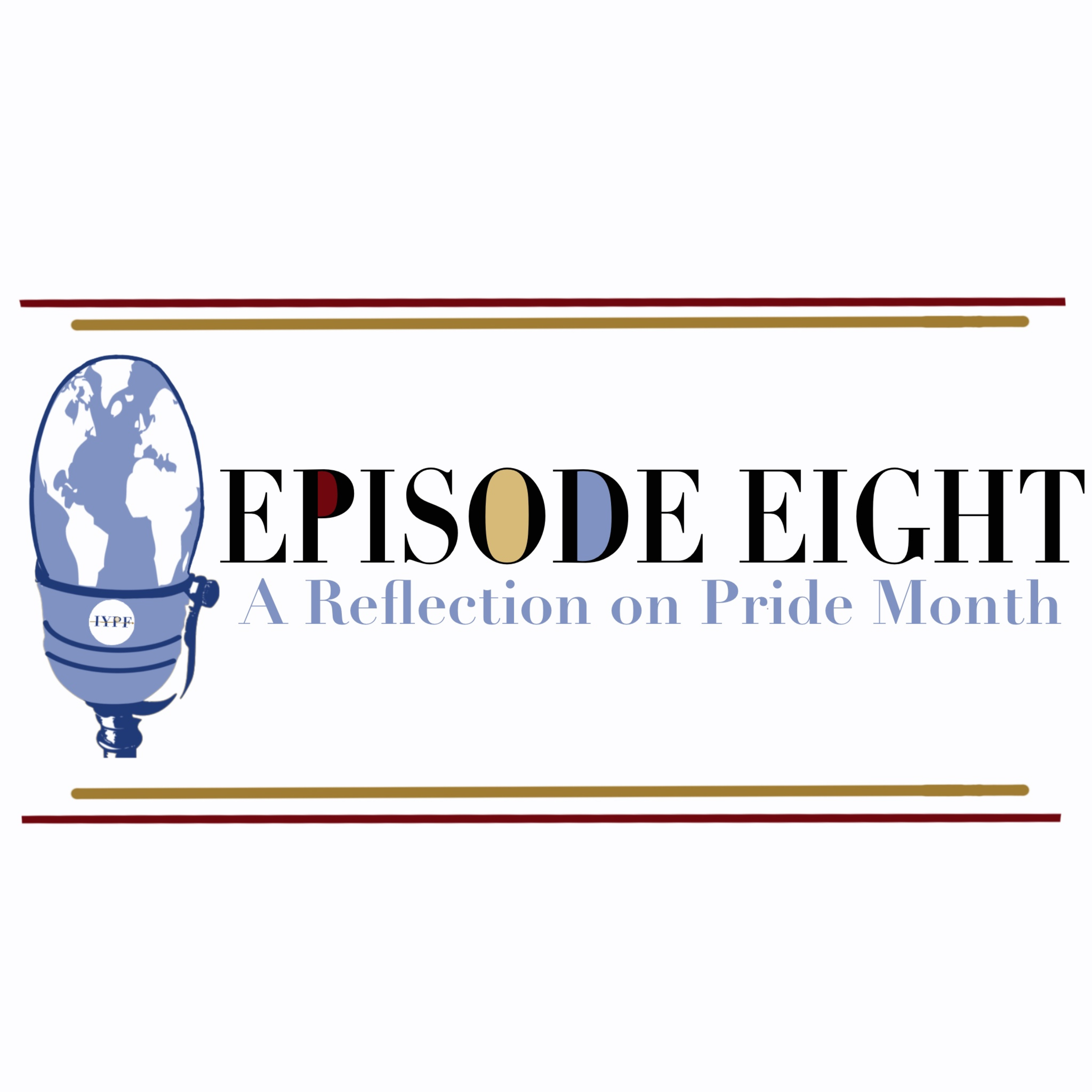 EPISODE EIGHT: A Reflection on Pride Month