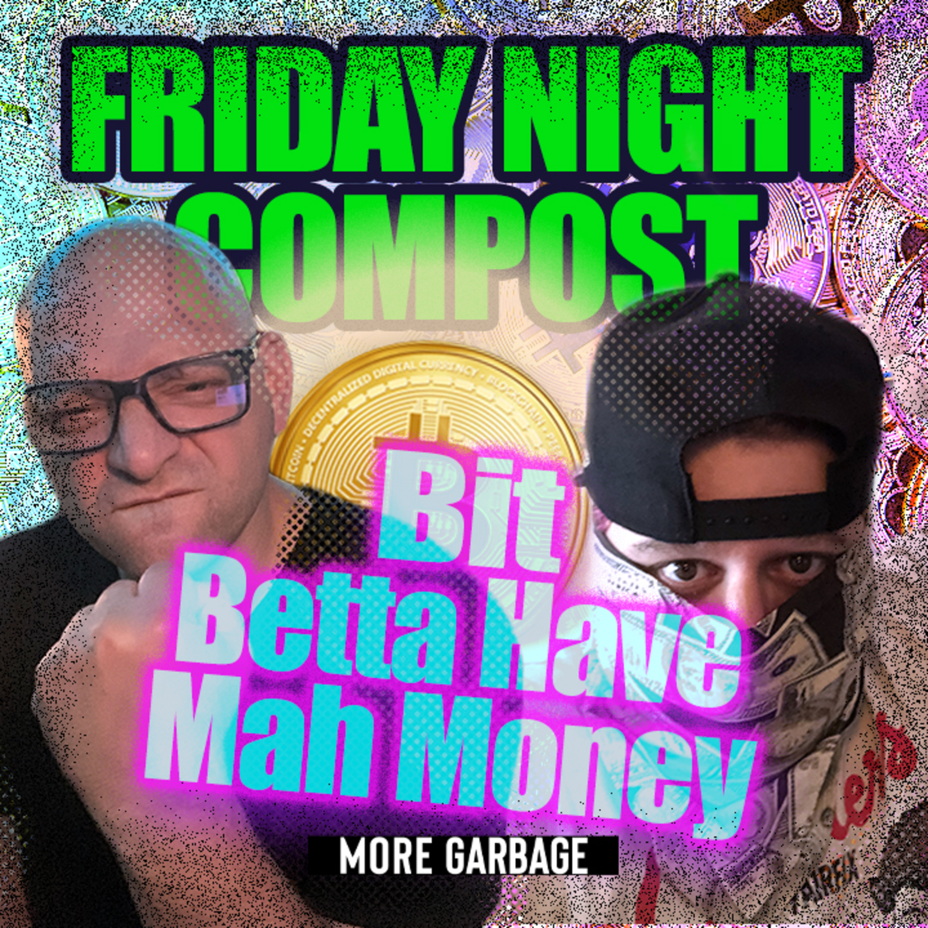 More Garbage - S3 Ep83 - Bit Betta Have Mah Money! 
