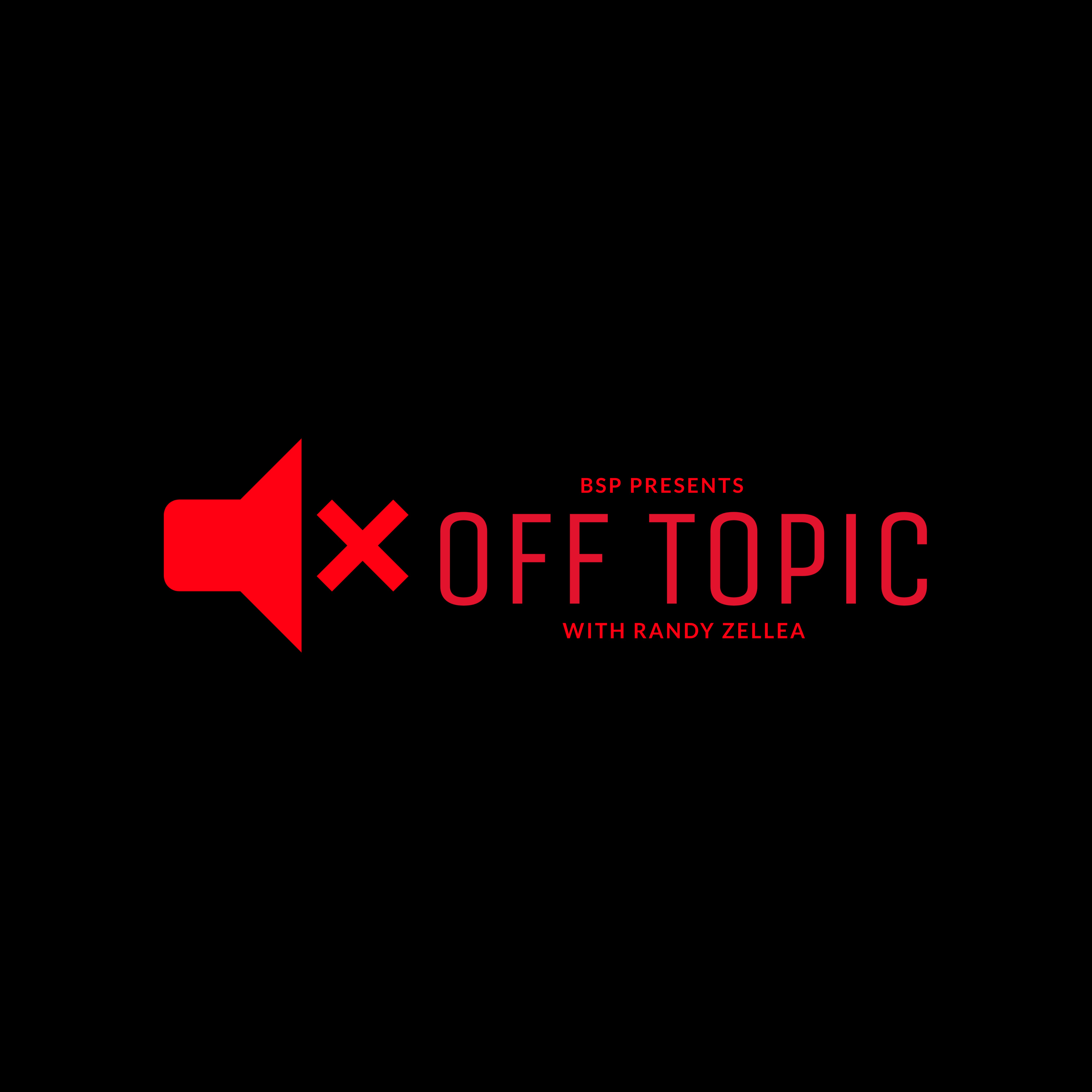 Off Topic With Randy Zellea