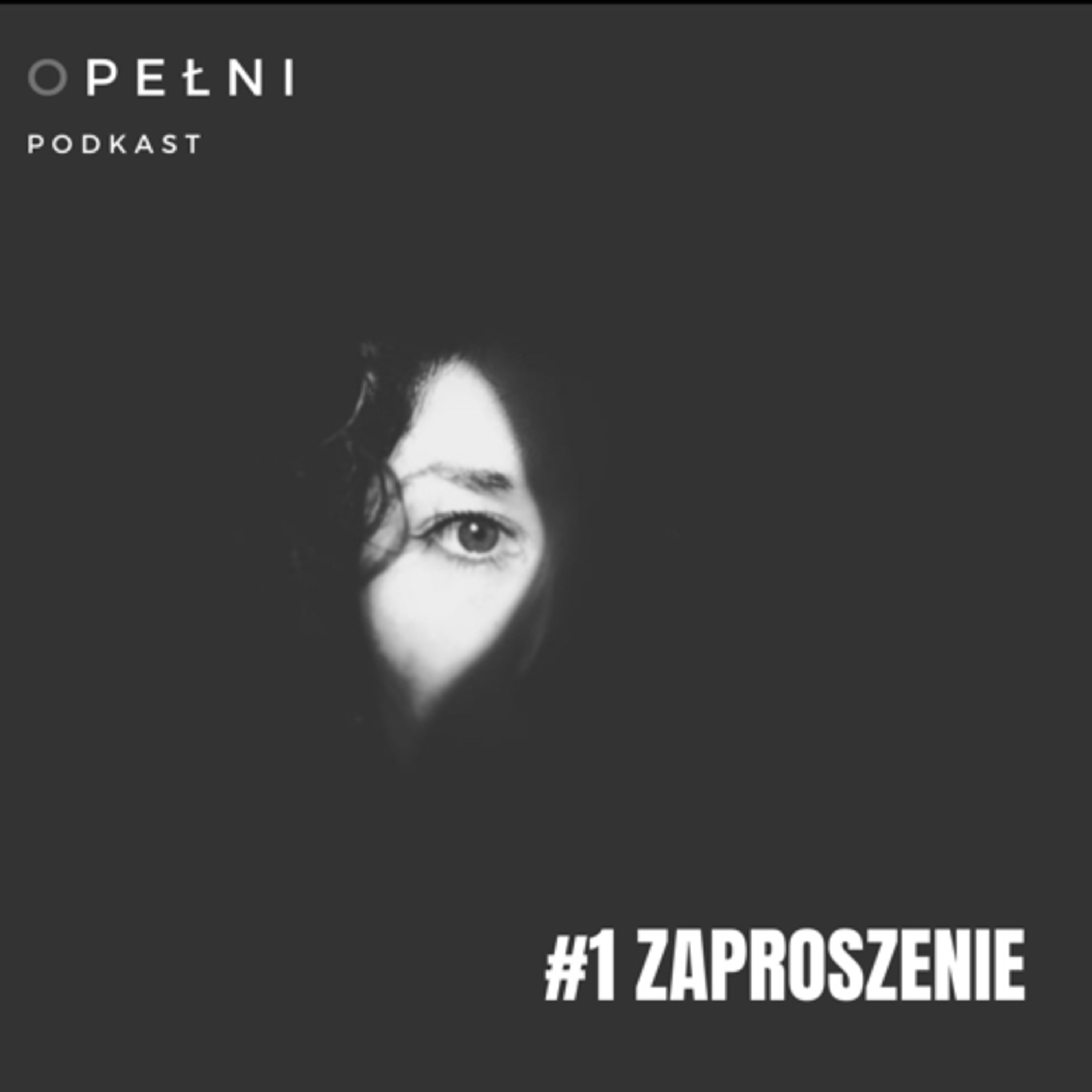 #01 Zaproszenie - O PEŁNI podcast (seria nr 1) #01 Zaproszenie - O PEŁNI podcast (seria nr 1)
