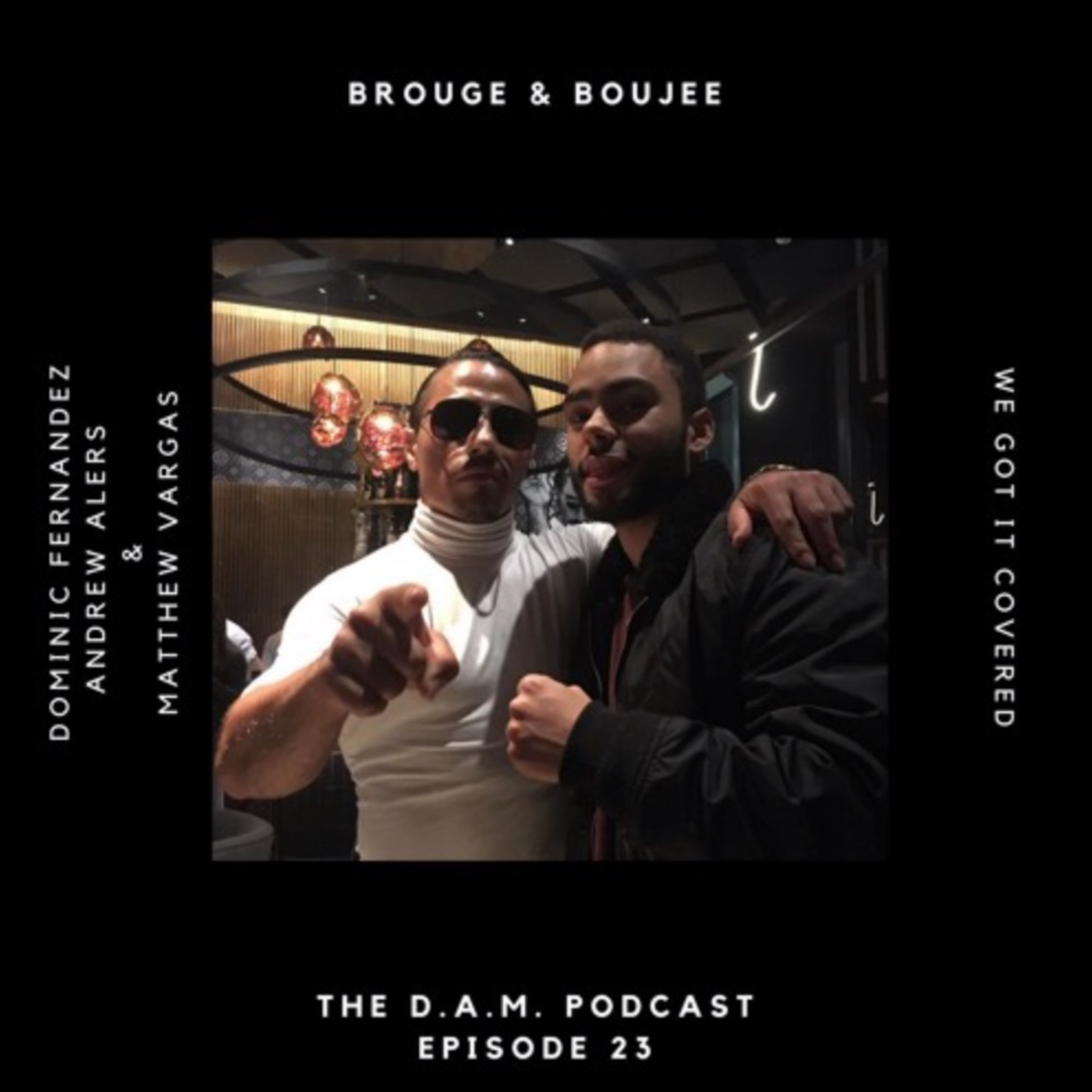 The D.A.M. Podcast Episode 23 - Brouge & Boujee (SZN 1 Finale)
