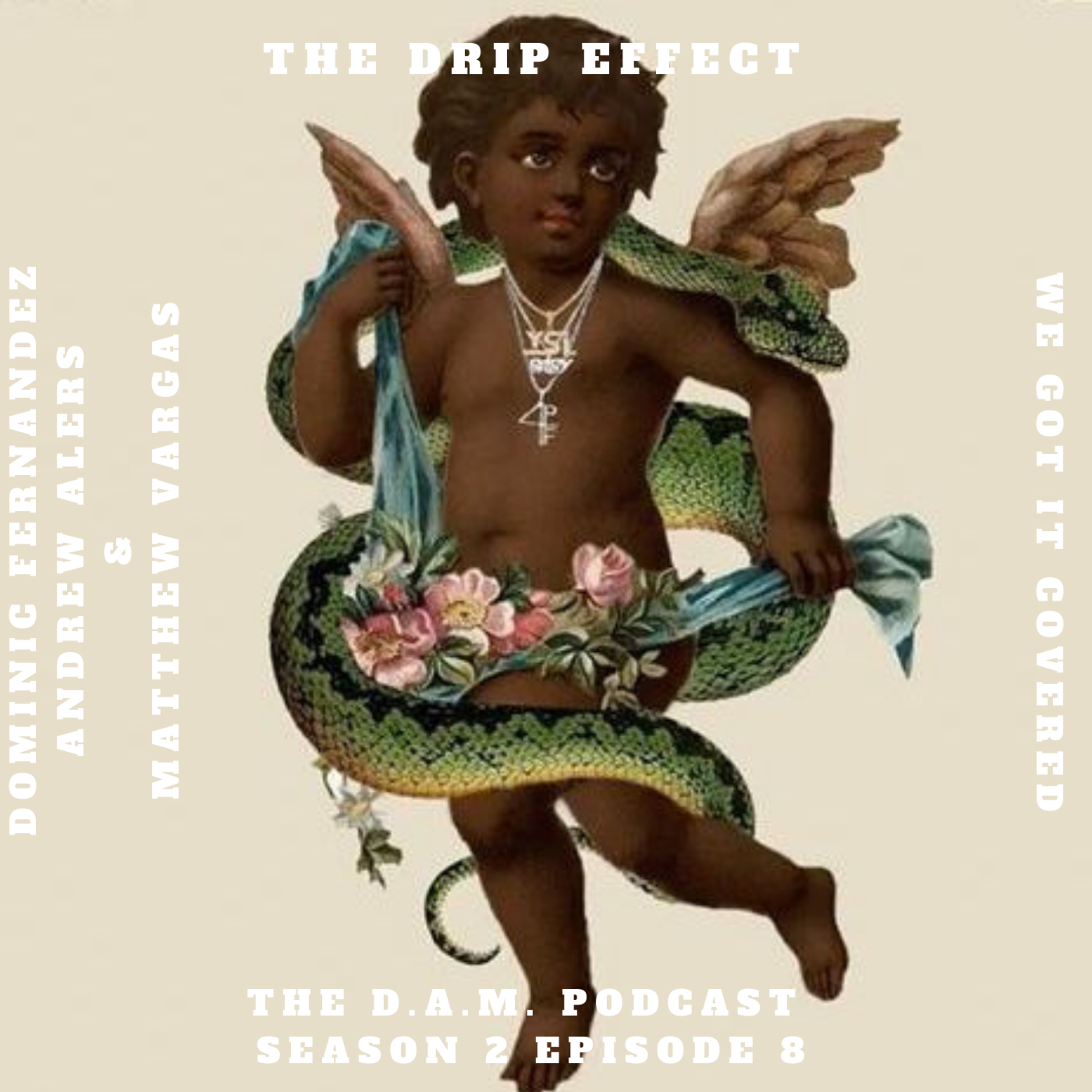 THE D.A.M. PODCAST SEASON 2 EPISODE 8 THE DRIP EFFECT episode artwork